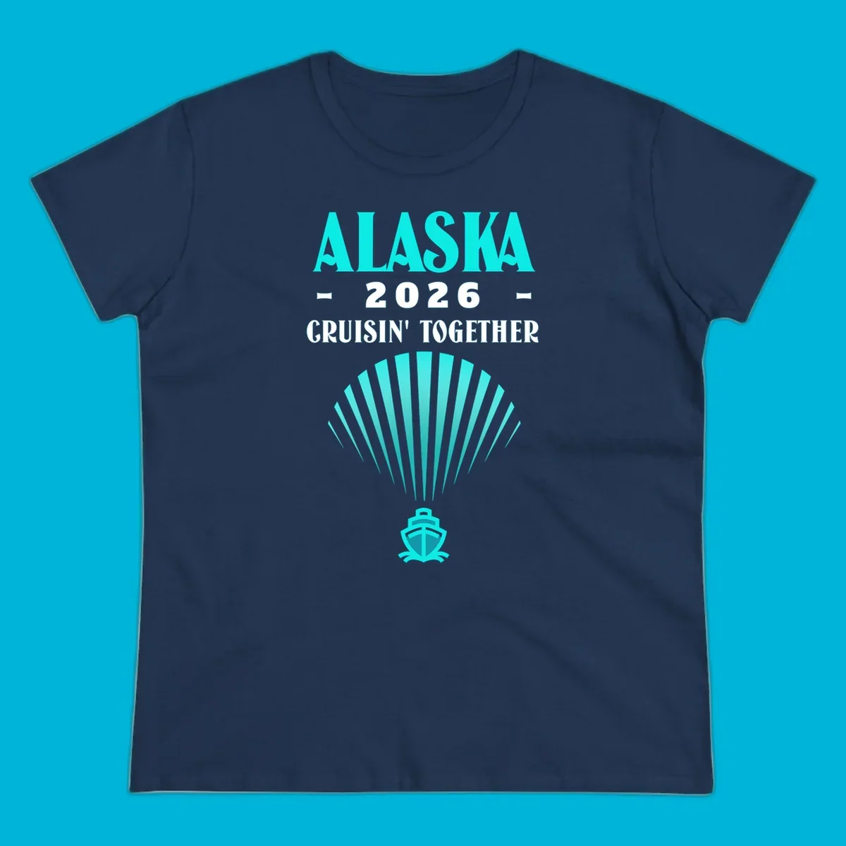 A teal design featuring the text 'ALASKA 2026 CRUISIN' TOGETHER' with a fan shape and a cruise ship icon, for an alaska-2026-cruisin-together cruise.