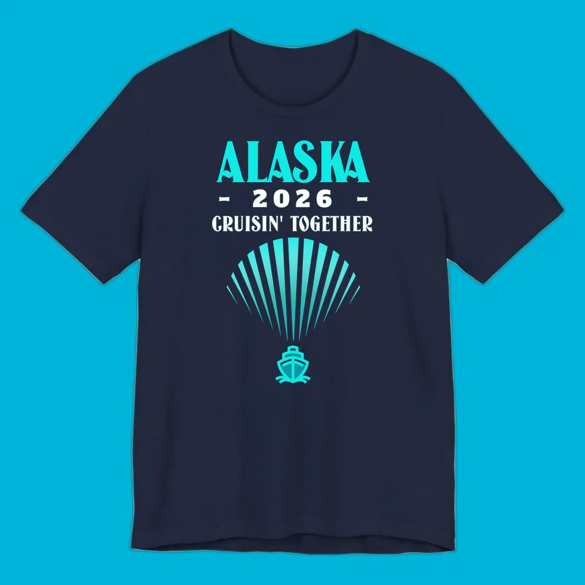 A teal design featuring the text 'ALASKA 2026 CRUISIN' TOGETHER' with a fan shape and a cruise ship icon, for an alaska-2026-cruisin-together cruise.