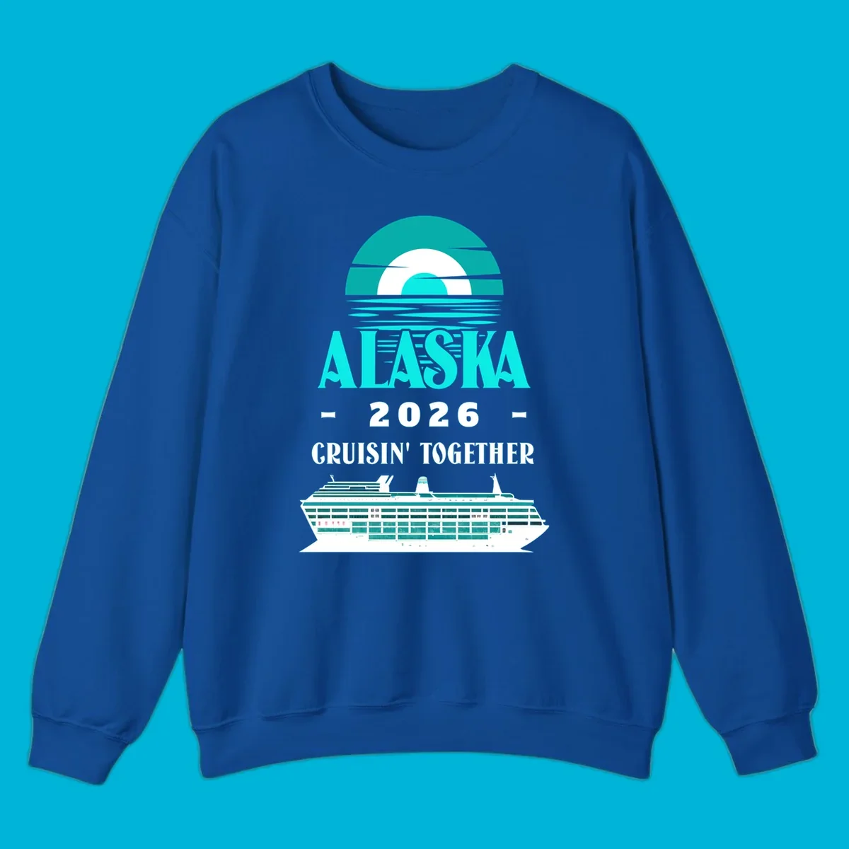 An Alaska Cruisin' Together design with a teal sun, waves, text ALASKA 2026 CRUISIN' TOGETHER, and a cruise ship.