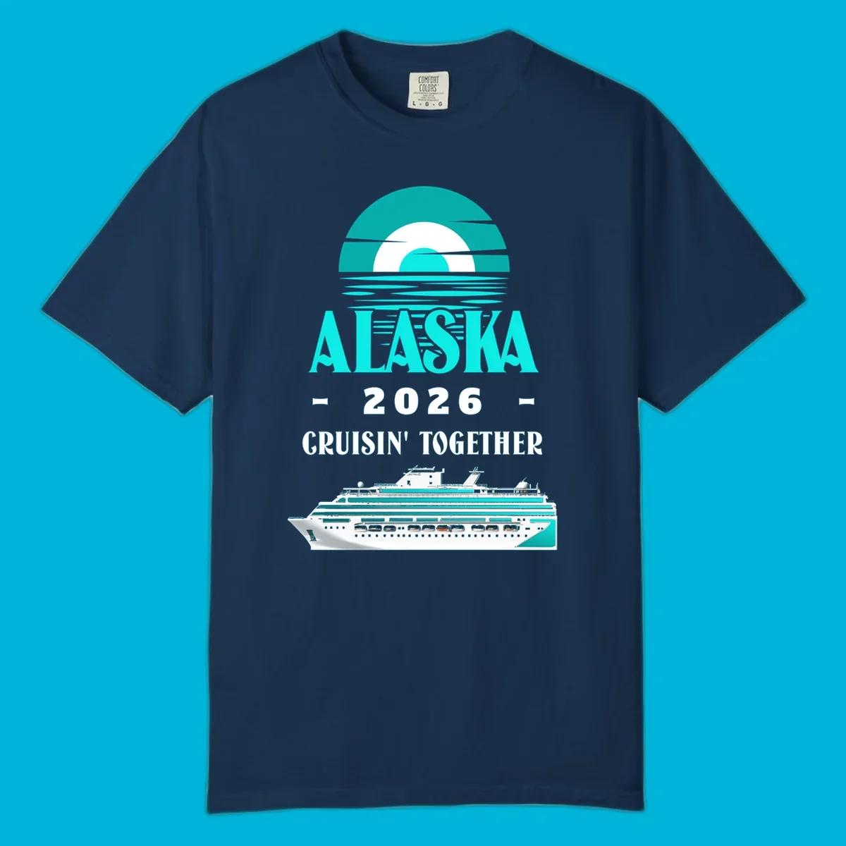 An Alaska cruise design featuring a teal stylized sun over waves, the word ALASKA, '2026 Cruisin' Together', and a cruise ship.