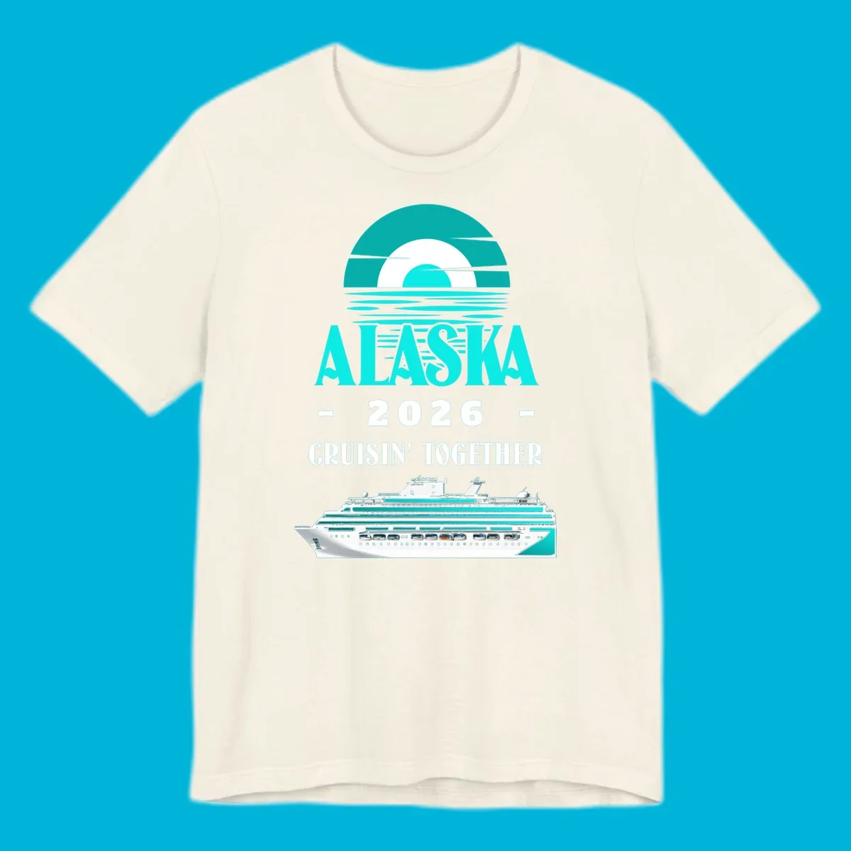 An Alaska cruise design featuring a teal stylized sun over waves, the word ALASKA, '2026 Cruisin' Together', and a cruise ship.