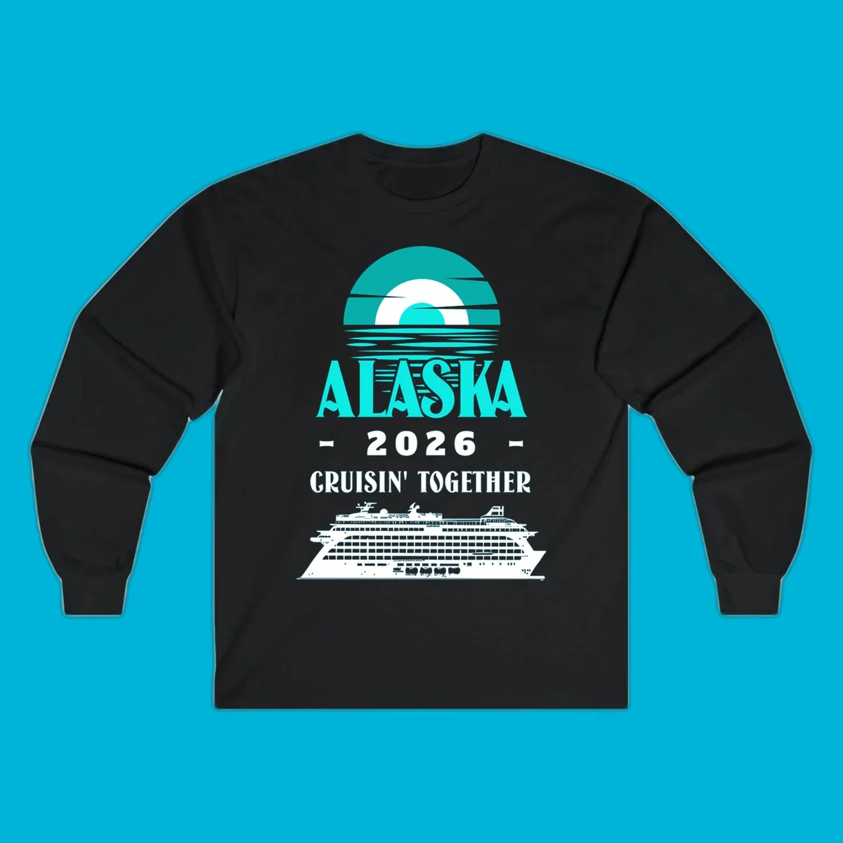 An Alaska cruise design with a sun graphic, "ALASKA 2026 CRUISIN' TOGETHER" text, and a cruise ship. Features the alaska-2026-cruisin-together concept.