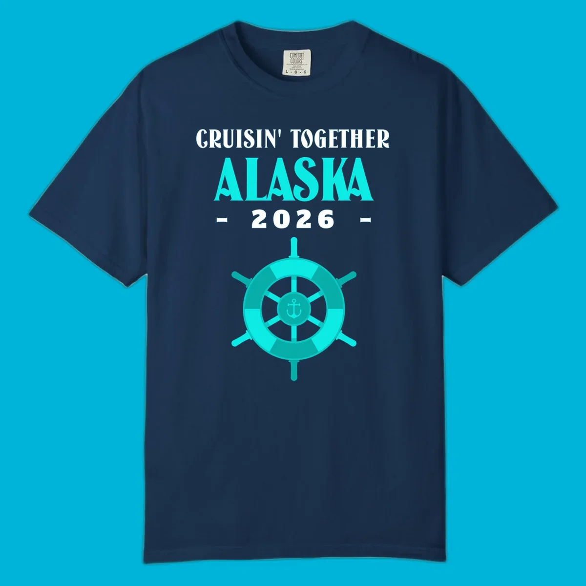 A cruise design with text 'CRUISIN' TOGETHER ALASKA 2026' and a teal ship wheel with an anchor, for a cruisin-together-alaska-2026.