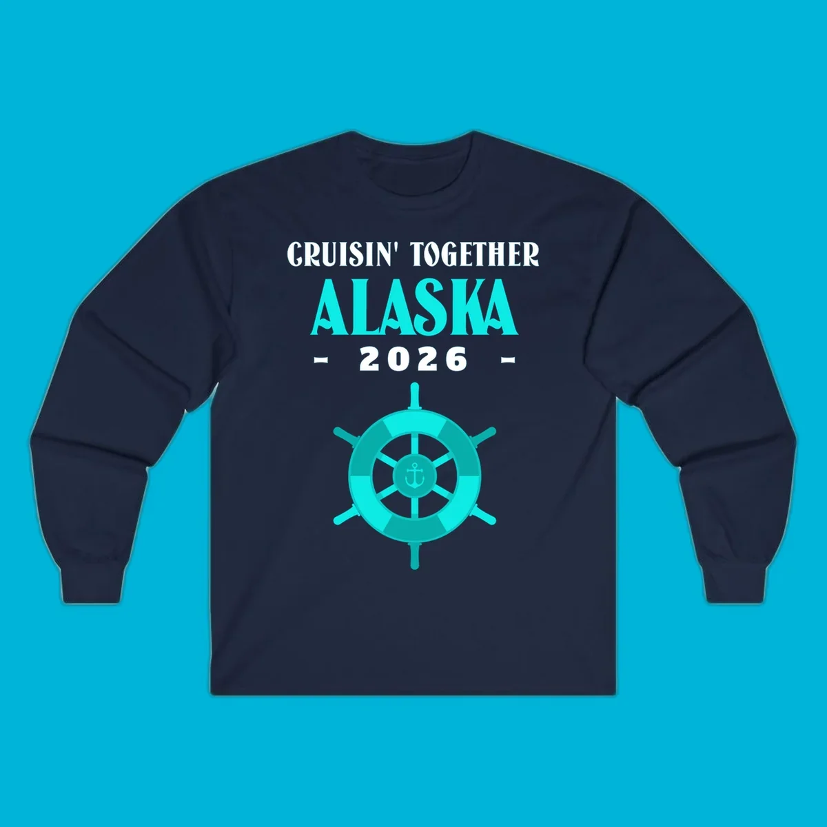 A cruise design with text 'CRUISIN' TOGETHER ALASKA 2026' and a teal ship wheel with an anchor, for a cruisin-together-alaska-2026.