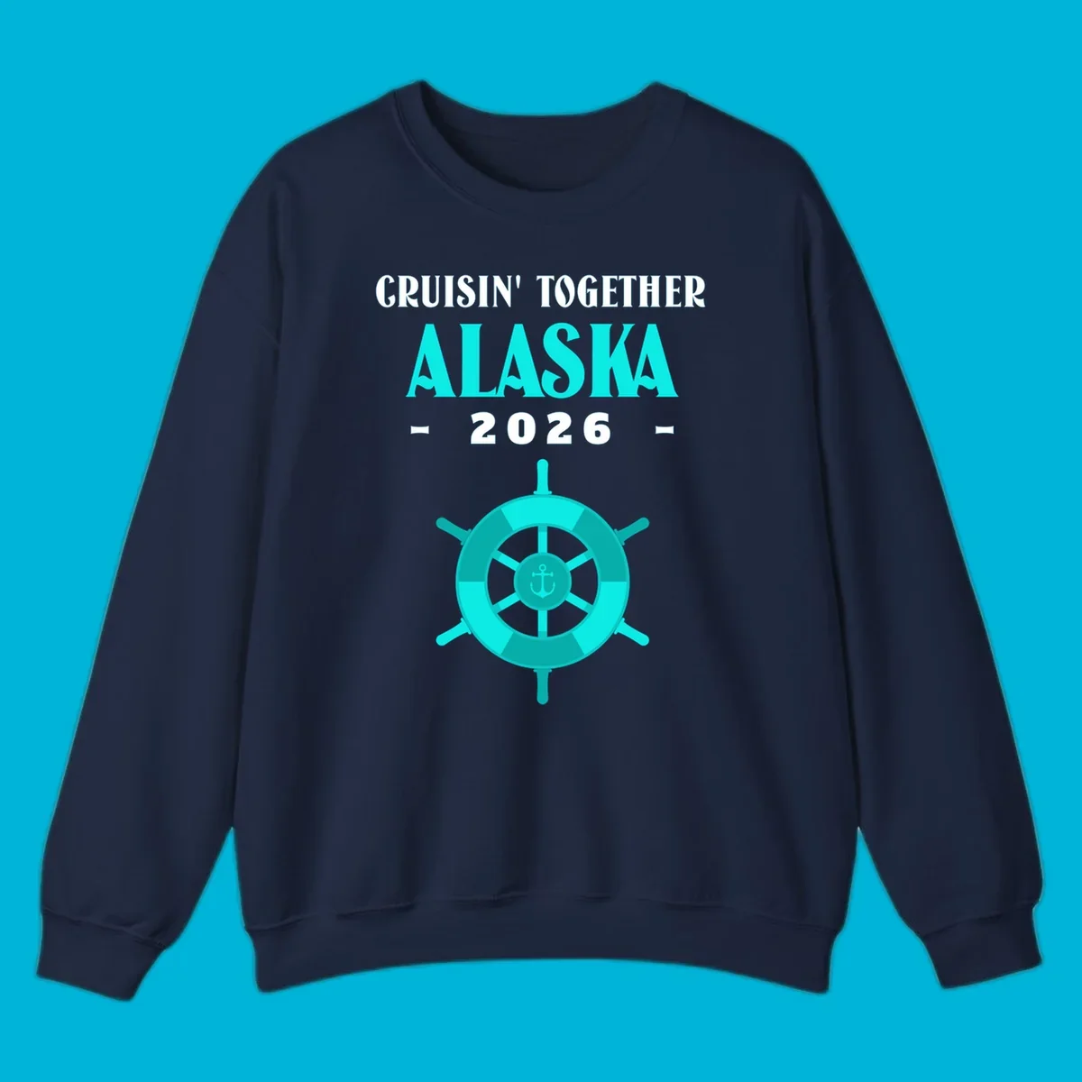 A cruise design with text 'CRUISIN' TOGETHER ALASKA 2026' and a teal ship wheel with an anchor, for a cruisin-together-alaska-2026.