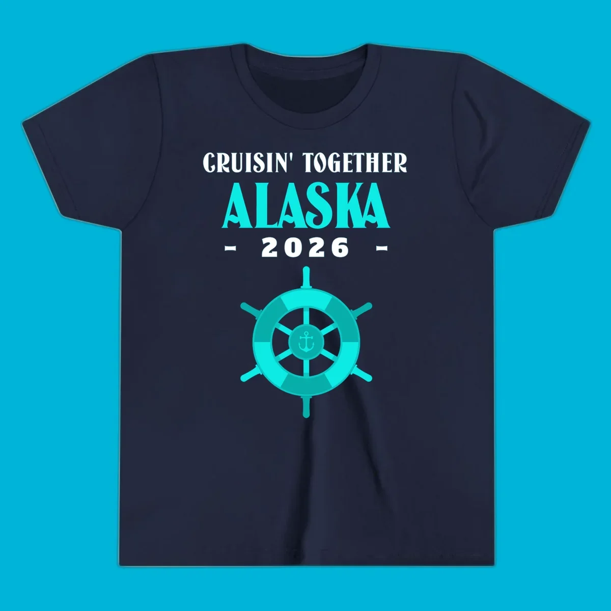 A cruise design with text 'CRUISIN' TOGETHER ALASKA 2026' and a teal ship wheel with an anchor, for a cruisin-together-alaska-2026.