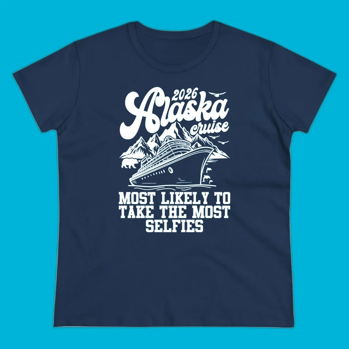 Monochrome 2026 Alaska cruise design with a ship, mountains, bear, dolphins, and "Most Likely To Take The Most Selfies" text.