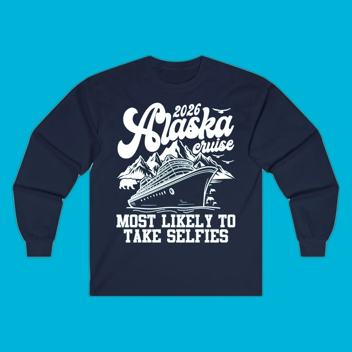 A white illustration of a cruise ship, mountains, bear, dolphins, and birds with '2026 Alaska cruise MOST LIKELY TO TAKE SELFIES' text for a most-likely-selfies-cruise.