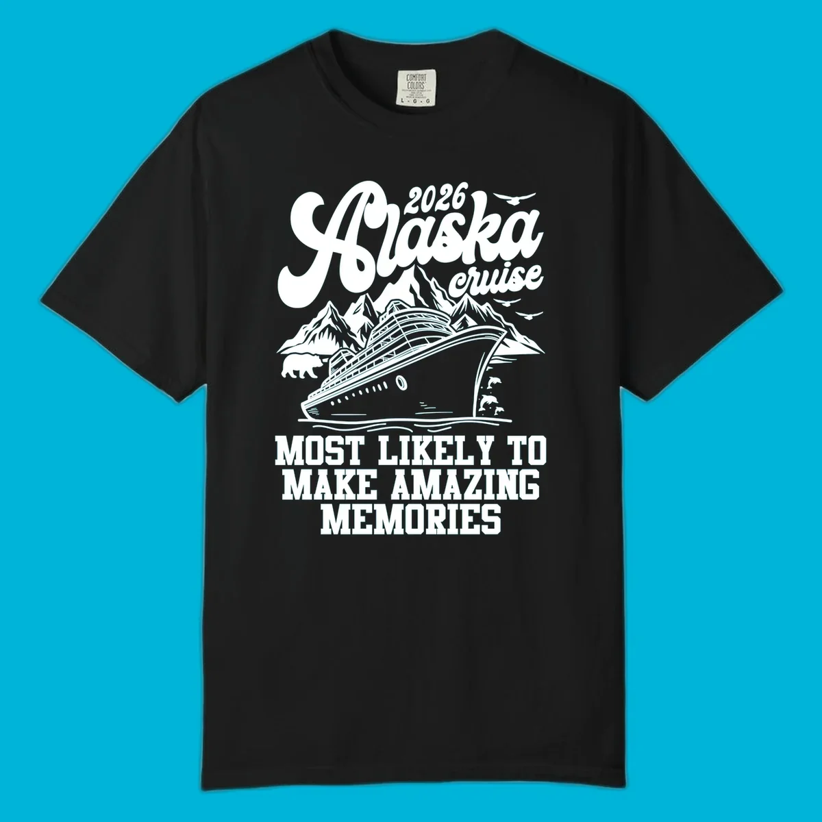 A 2026 Alaska cruise design with a ship, mountains, bear, dolphins, and text "MOST LIKELY TO MAKE AMAZING MEMORIES".