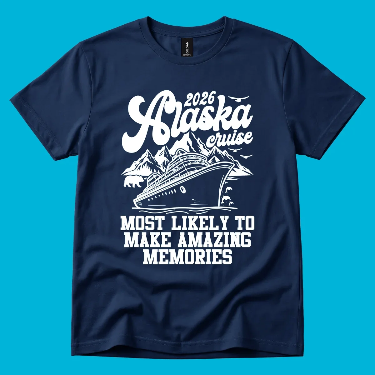 A 2026 Alaska cruise design with a ship, mountains, bear, dolphins, and text "MOST LIKELY TO MAKE AMAZING MEMORIES".