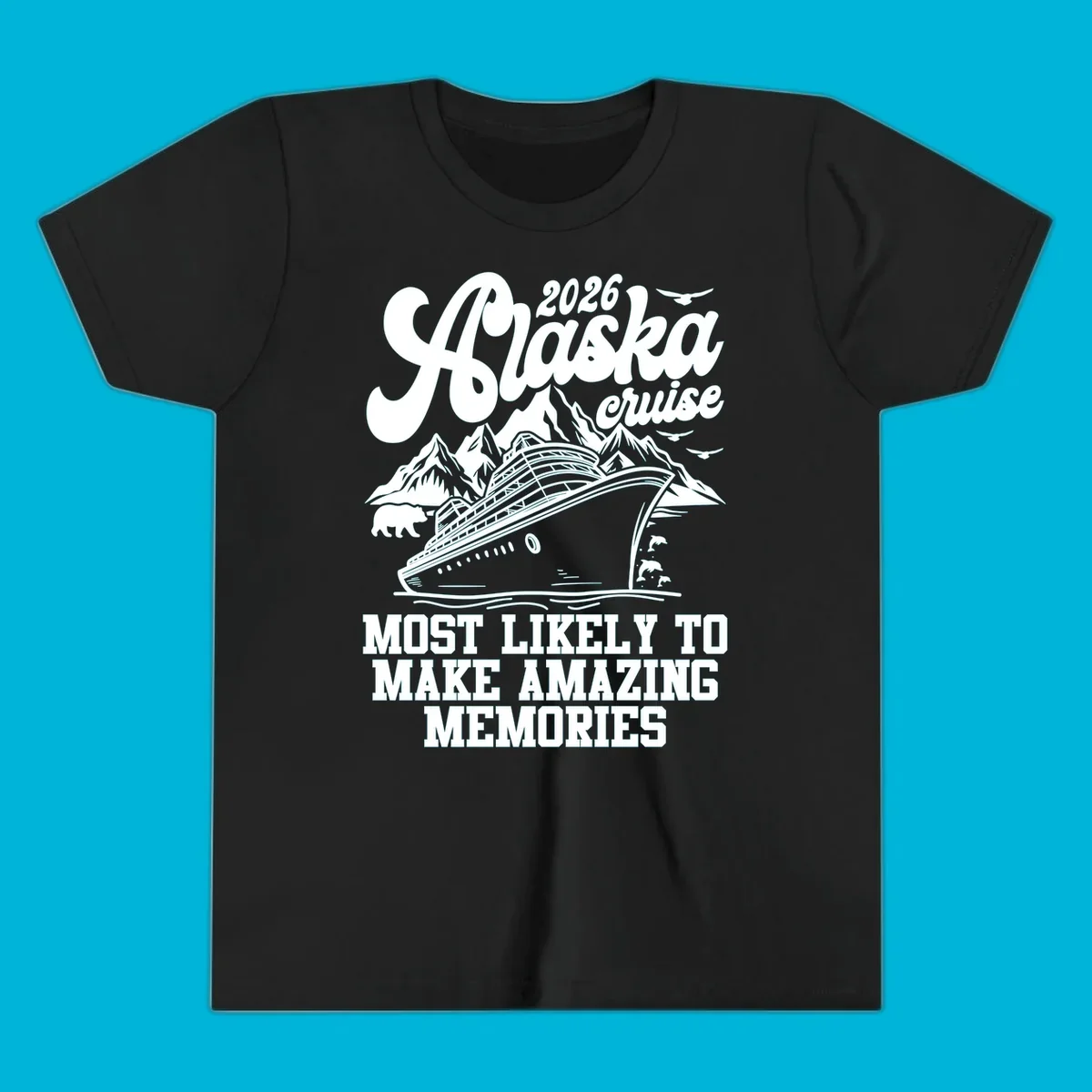 A 2026 Alaska cruise design with a ship, mountains, bear, dolphins, and text "MOST LIKELY TO MAKE AMAZING MEMORIES".