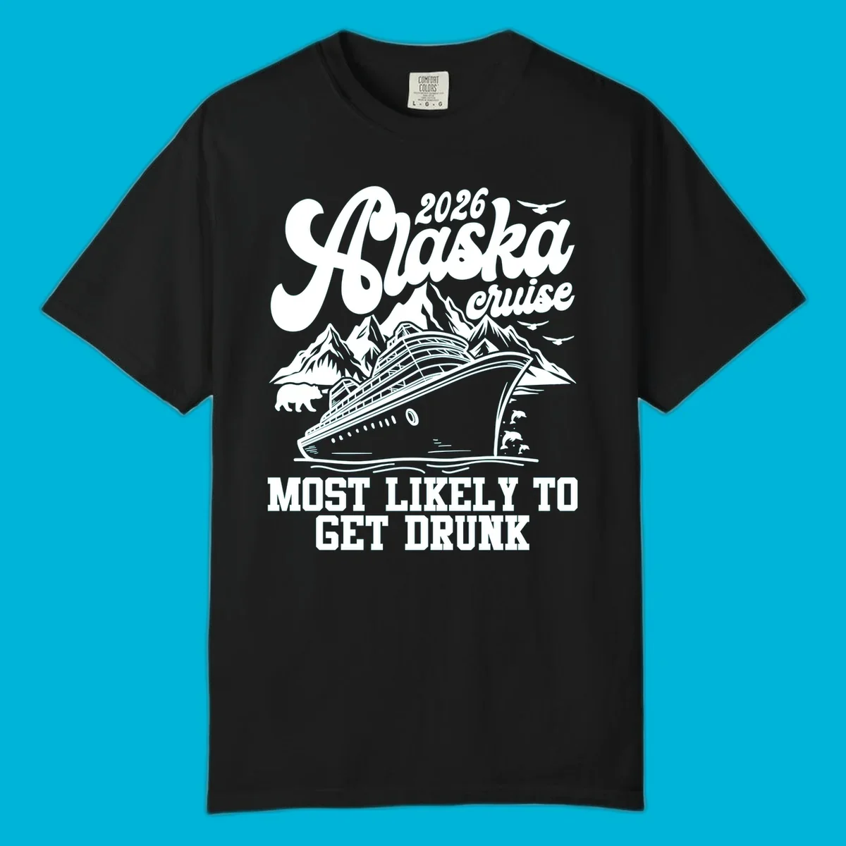 Vintage style Alaska cruise 2026 design with a ship, mountains, bear, dolphins, and text 'MOST LIKELY TO GET DRUNK'.