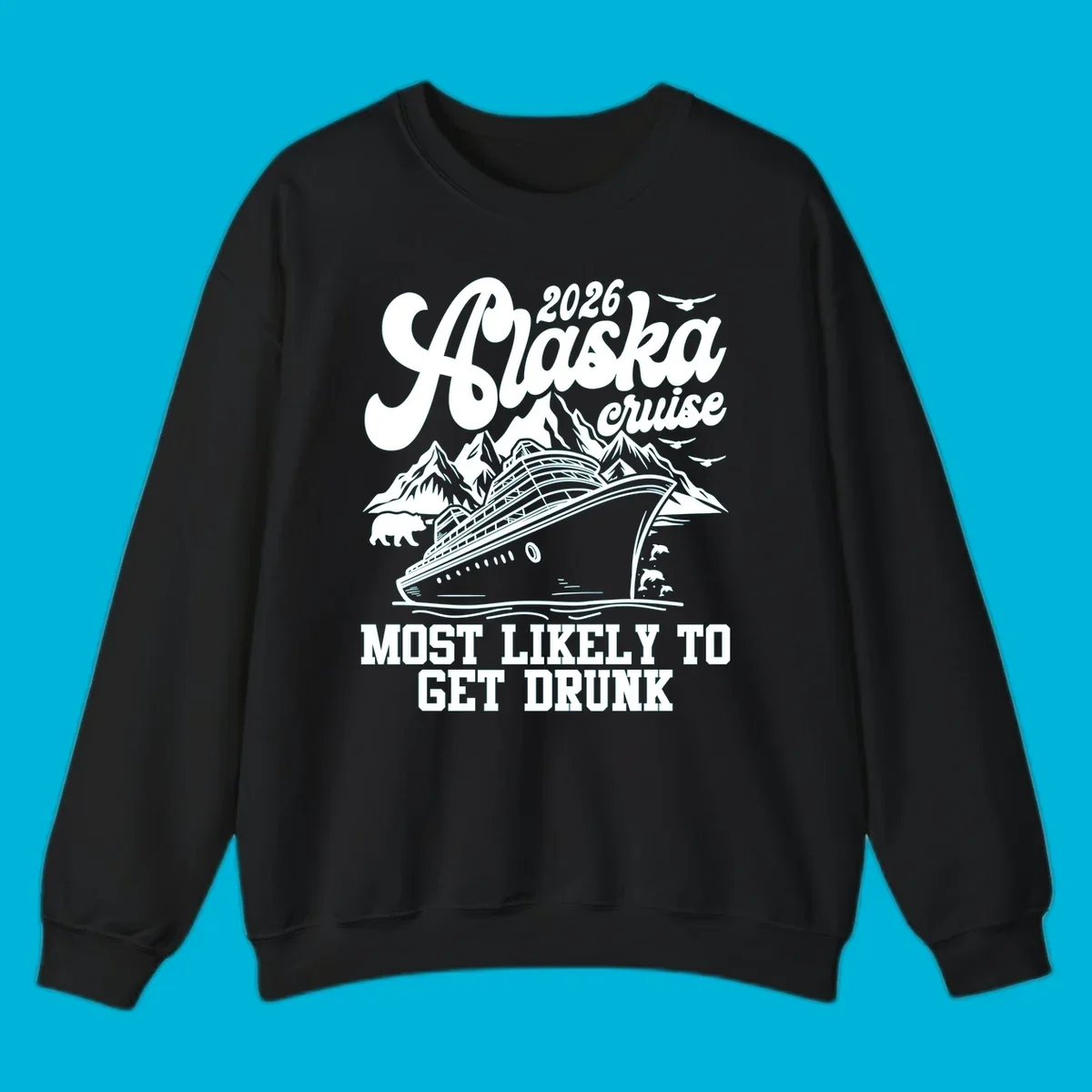 Vintage style Alaska cruise 2026 design with a ship, mountains, bear, dolphins, and text 'MOST LIKELY TO GET DRUNK'.