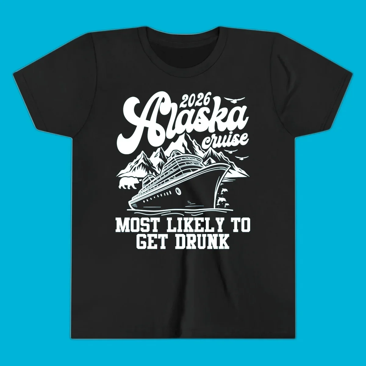 Vintage style Alaska cruise 2026 design with a ship, mountains, bear, dolphins, and text 'MOST LIKELY TO GET DRUNK'.