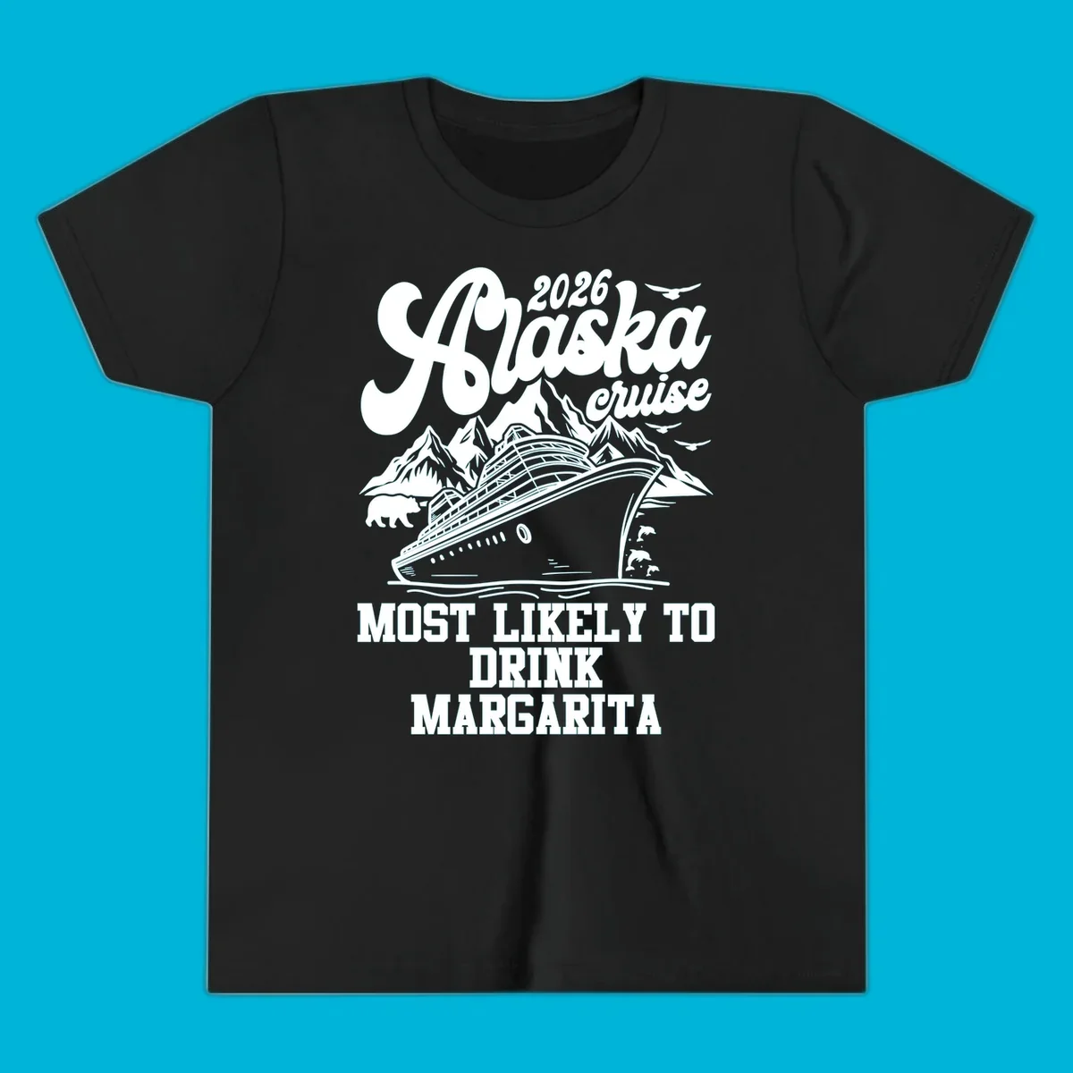 Illustrated design for a 2026 Alaska cruise, featuring a ship, mountains, bear, dolphins, and text: Most Likely to Drink Margarita.