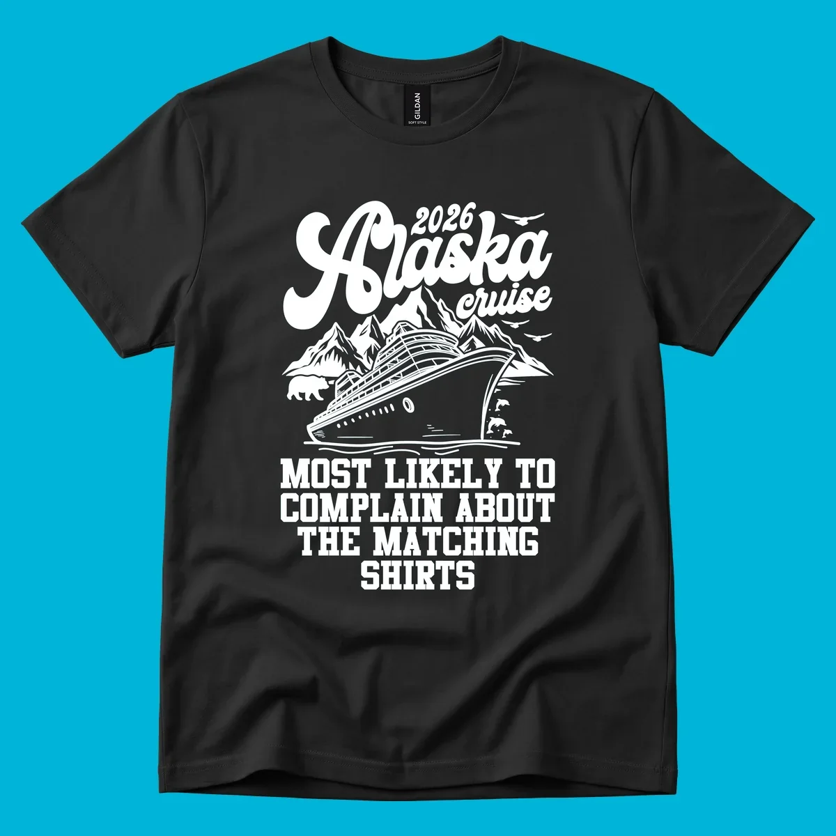 A monochromatic illustration for a 2026 Alaska cruise, featuring a ship, mountains, bear, and "complain matching shirts cruise" text.