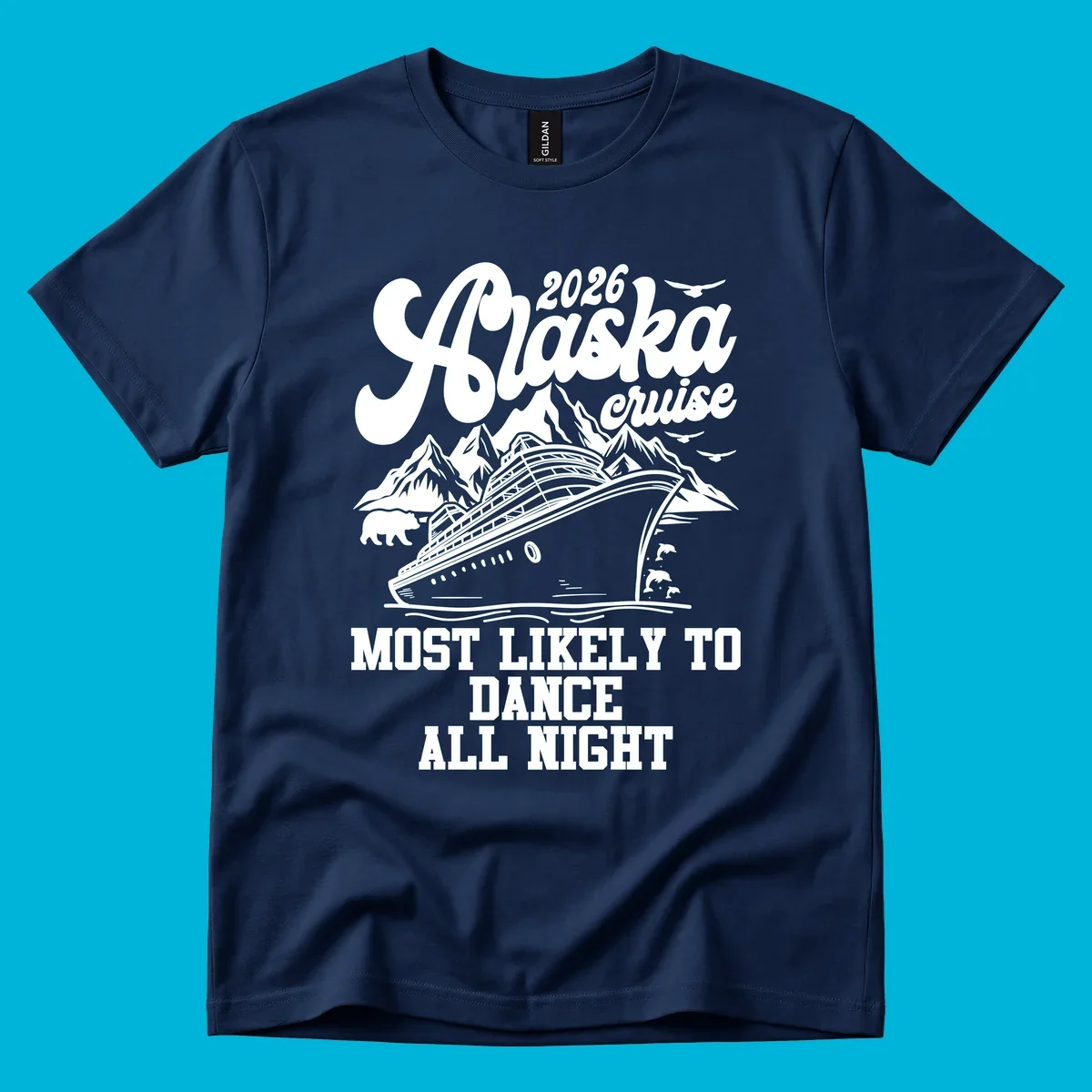 An illustrated design for a 2026 Alaska cruise featuring a ship, mountains, bear, dolphins, and text: 'Most Likely to Dance All Night'.