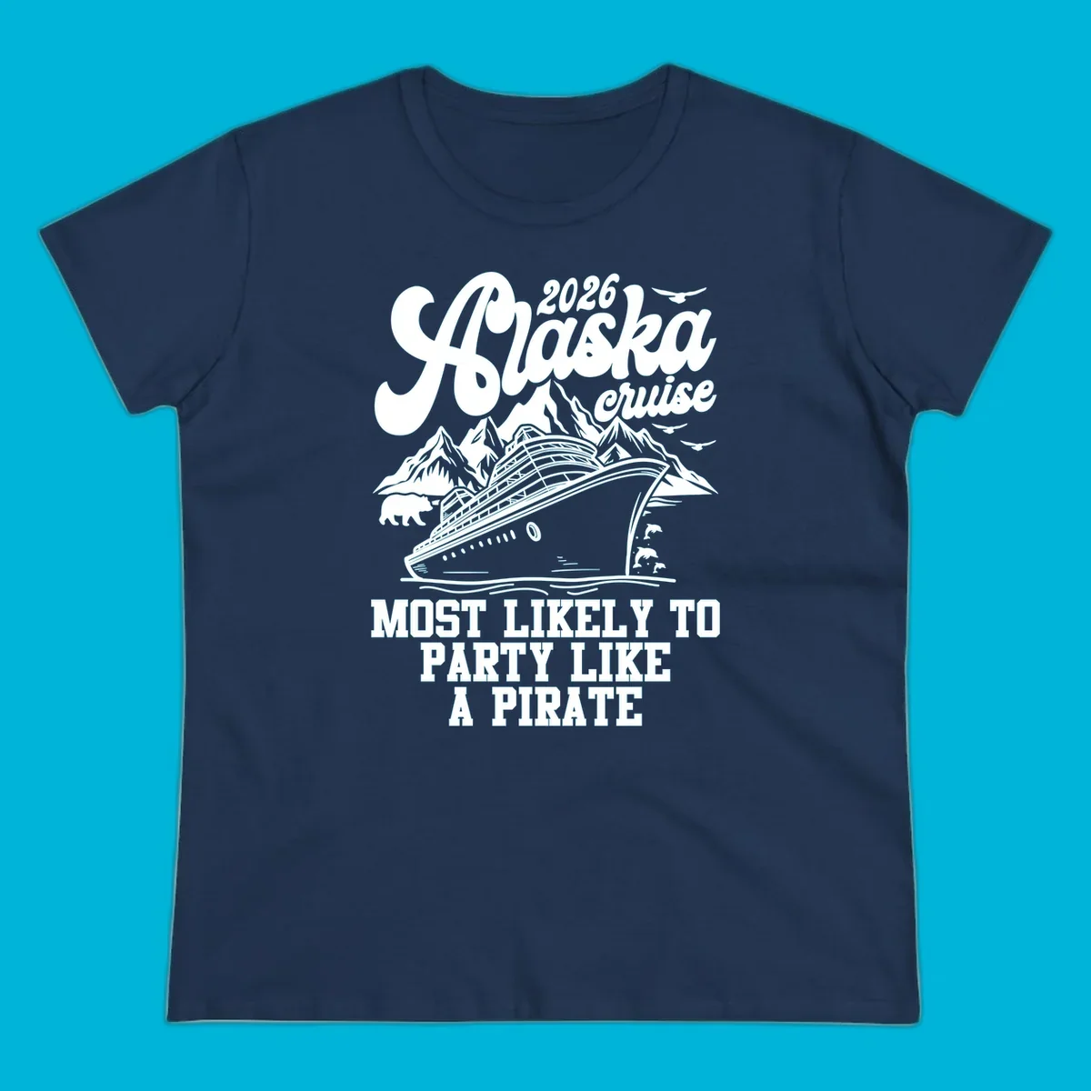 A monochrome design for a 2026 Alaska cruise, featuring a ship, mountains, bear, dolphins, and "MOST LIKELY TO PARTY LIKE A PIRATE".