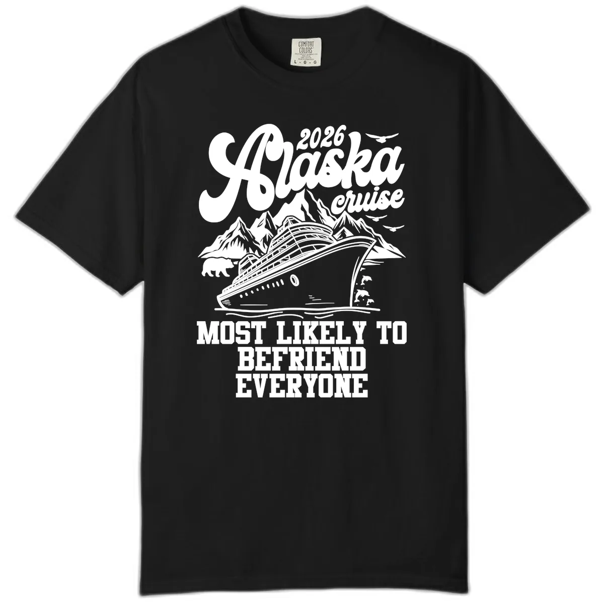 2026 Alaska Cruise Befriend Everyone Comfort Color in Black