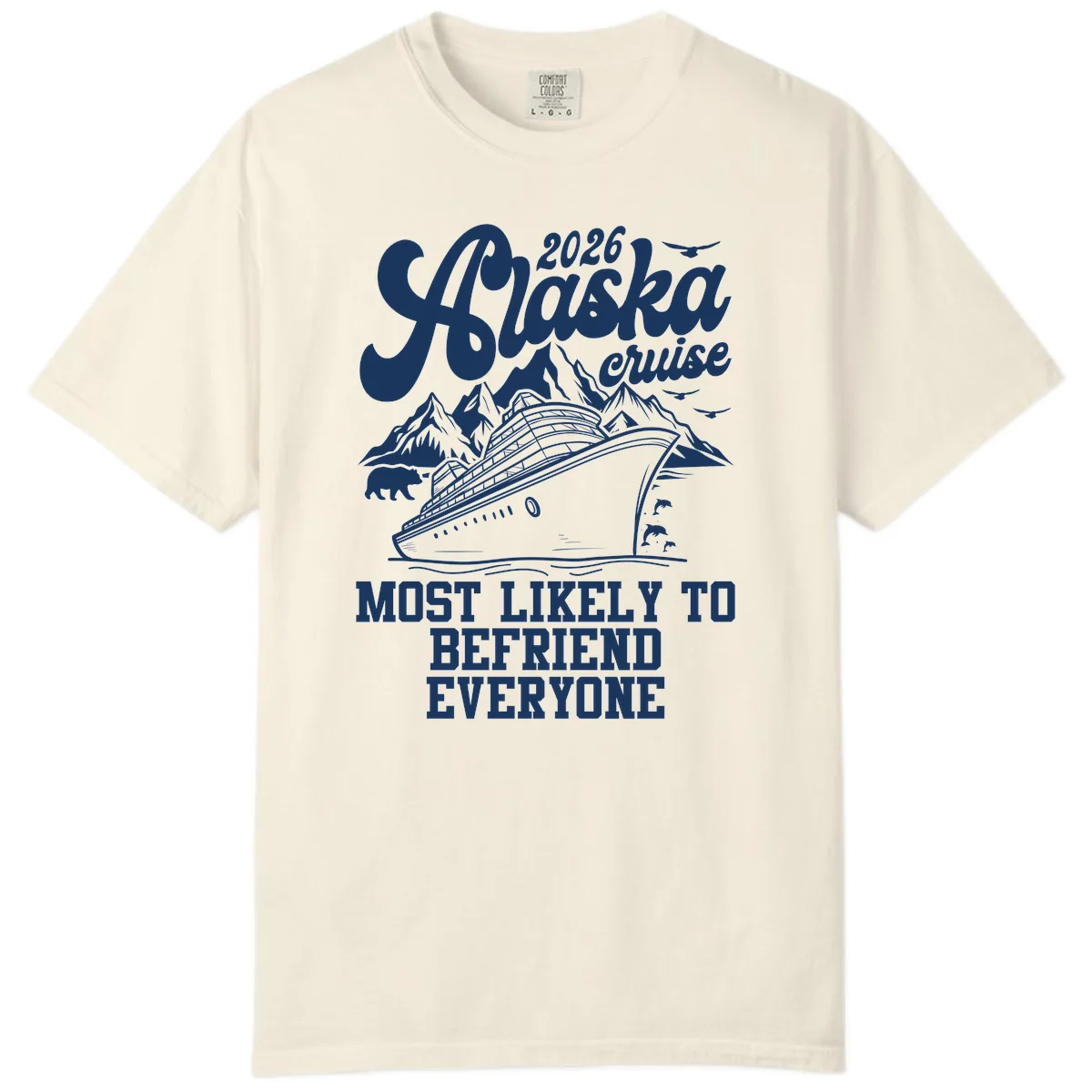 2026 Alaska Cruise Befriend Everyone Comfort Color in Ivory
