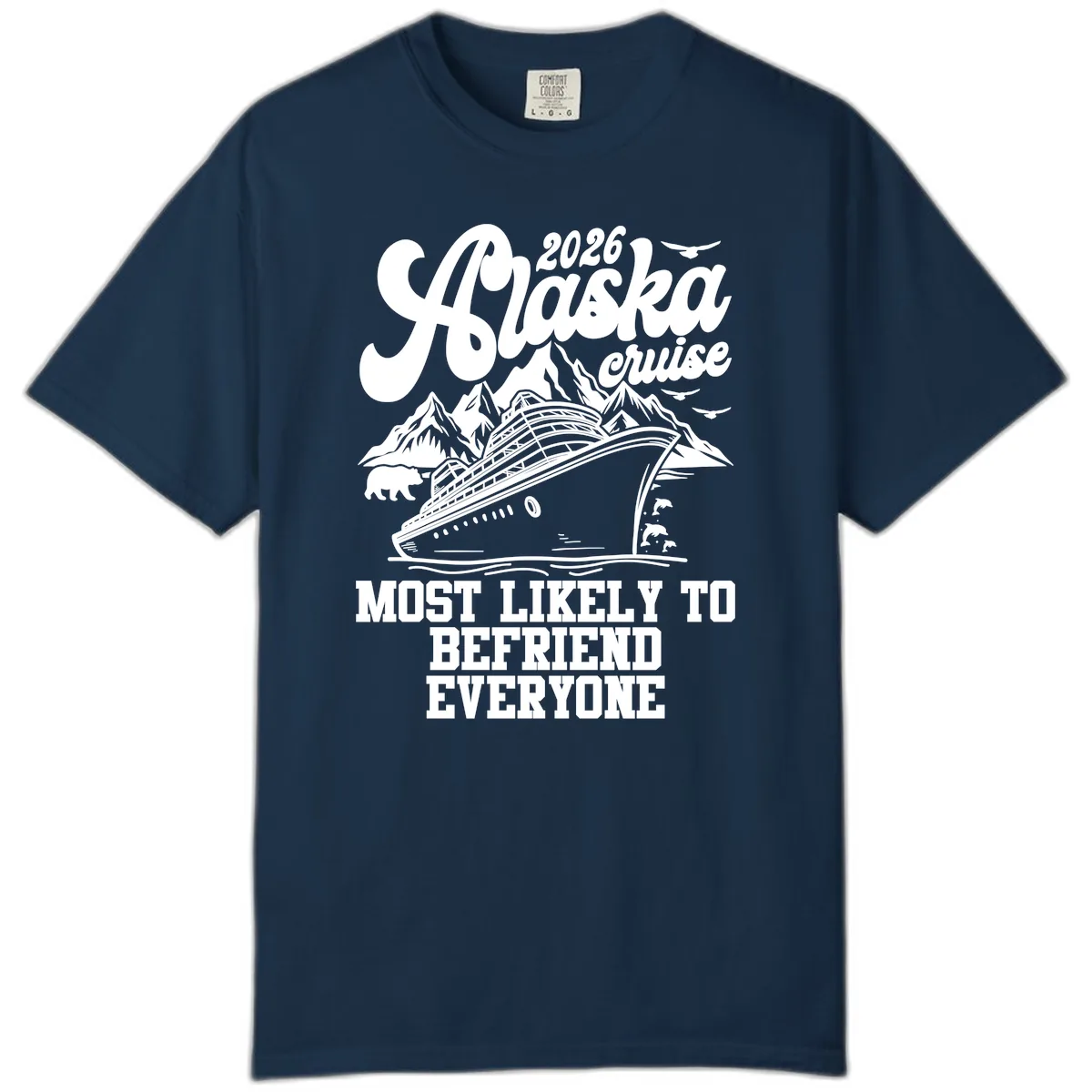 2026 Alaska Cruise Befriend Everyone Comfort Color in True Navy