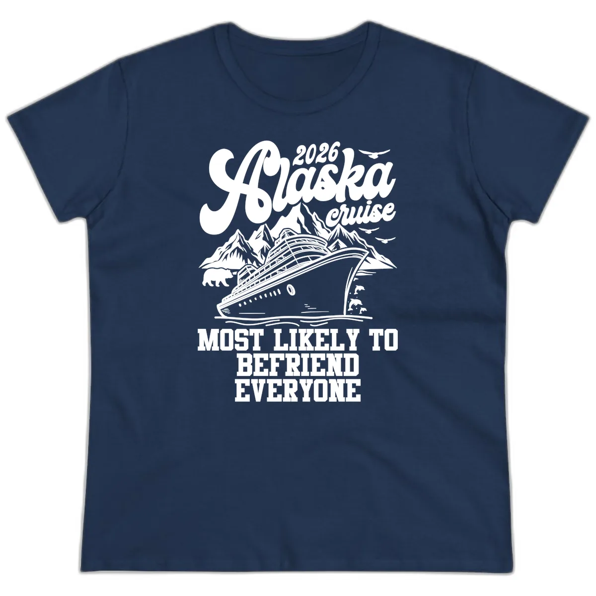 2026 Alaska Cruise Befriend Everyone Ladies Tee in Navy