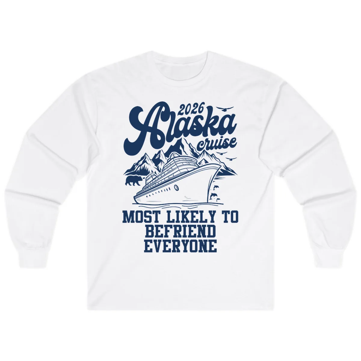 2026 Alaska Cruise Befriend Everyone Long Sleeve in White
