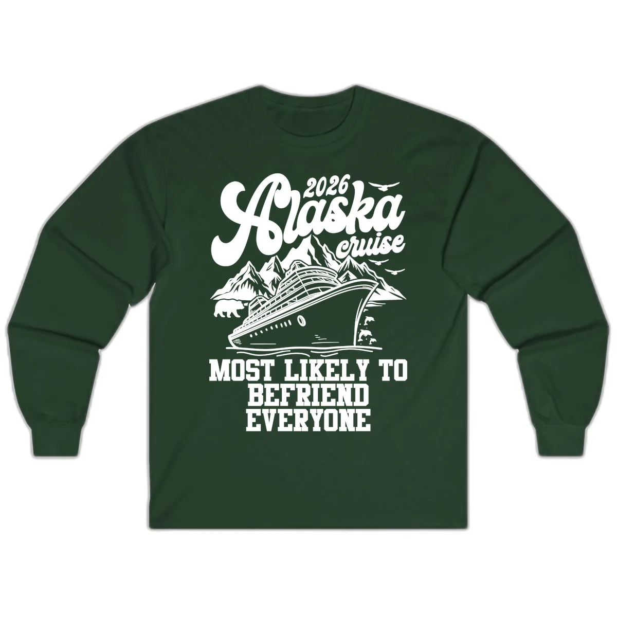 2026 Alaska Cruise Befriend Everyone Long Sleeve in Forest Green