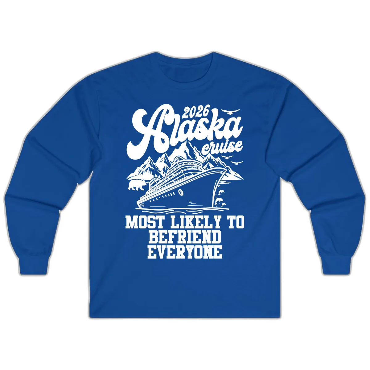 2026 Alaska Cruise Befriend Everyone Long Sleeve in Royal