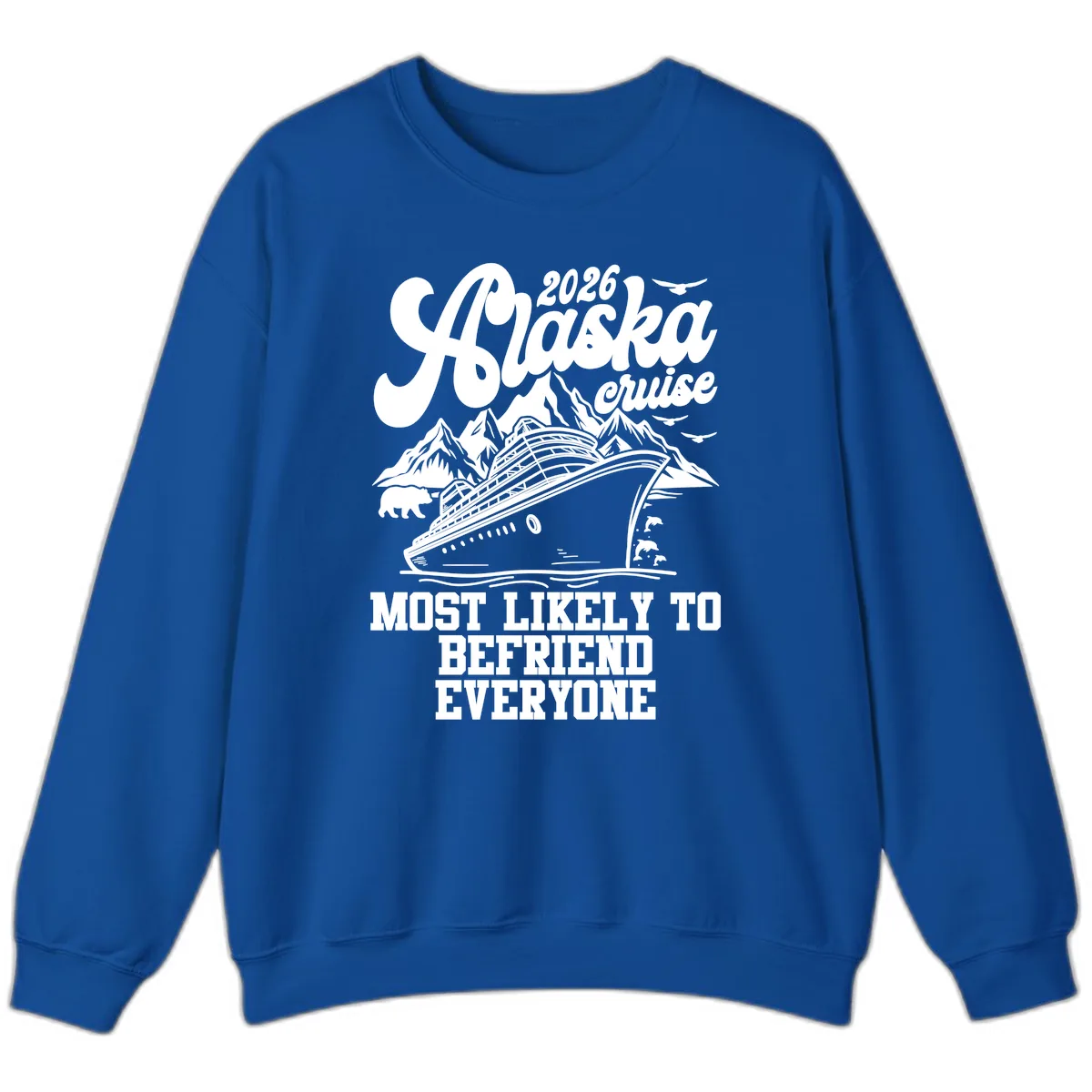 2026 Alaska Cruise Befriend Everyone Sweatshirt in Royal