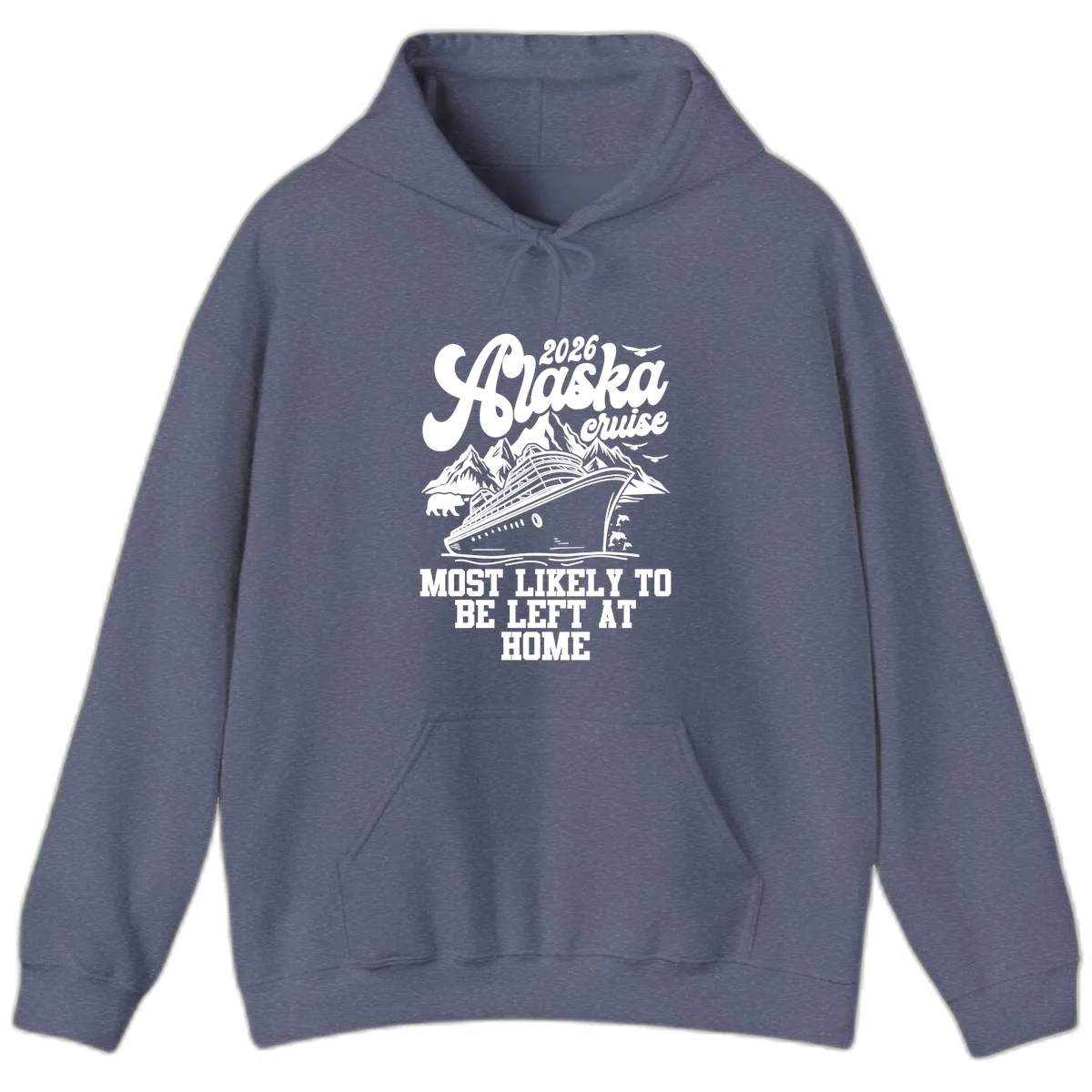 Alaska Cruise Most Likely to Be Left Home Hoodie in Heather Navy