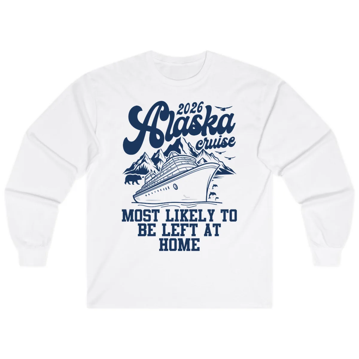 Alaska Cruise Most Likely to Be Left Home Long Sleeve in White