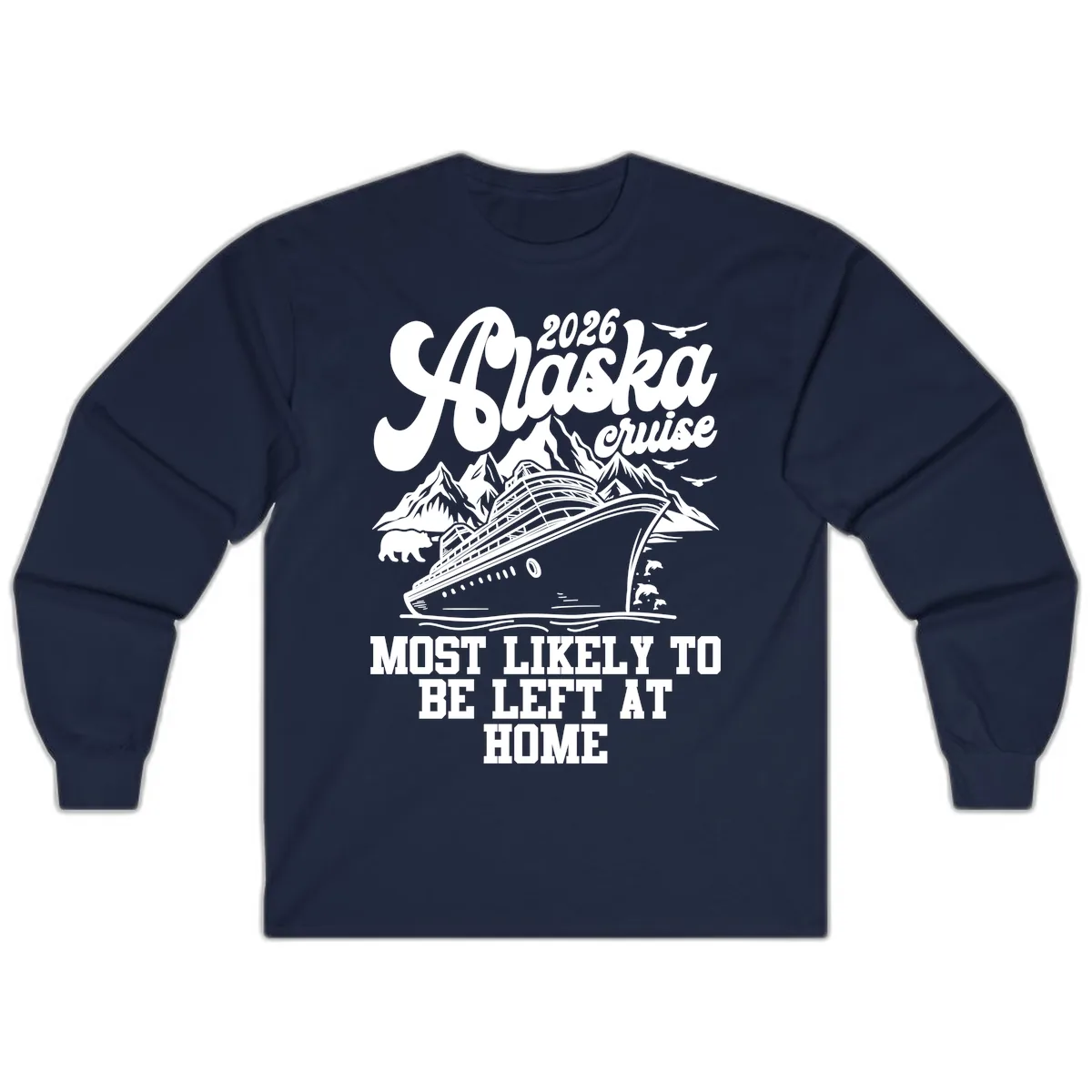 Alaska Cruise Most Likely to Be Left Home Long Sleeve in Navy