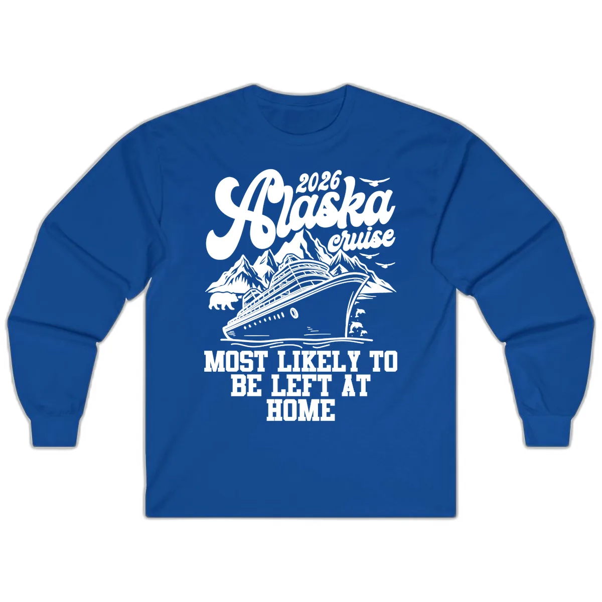 Alaska Cruise Most Likely to Be Left Home Long Sleeve in Royal
