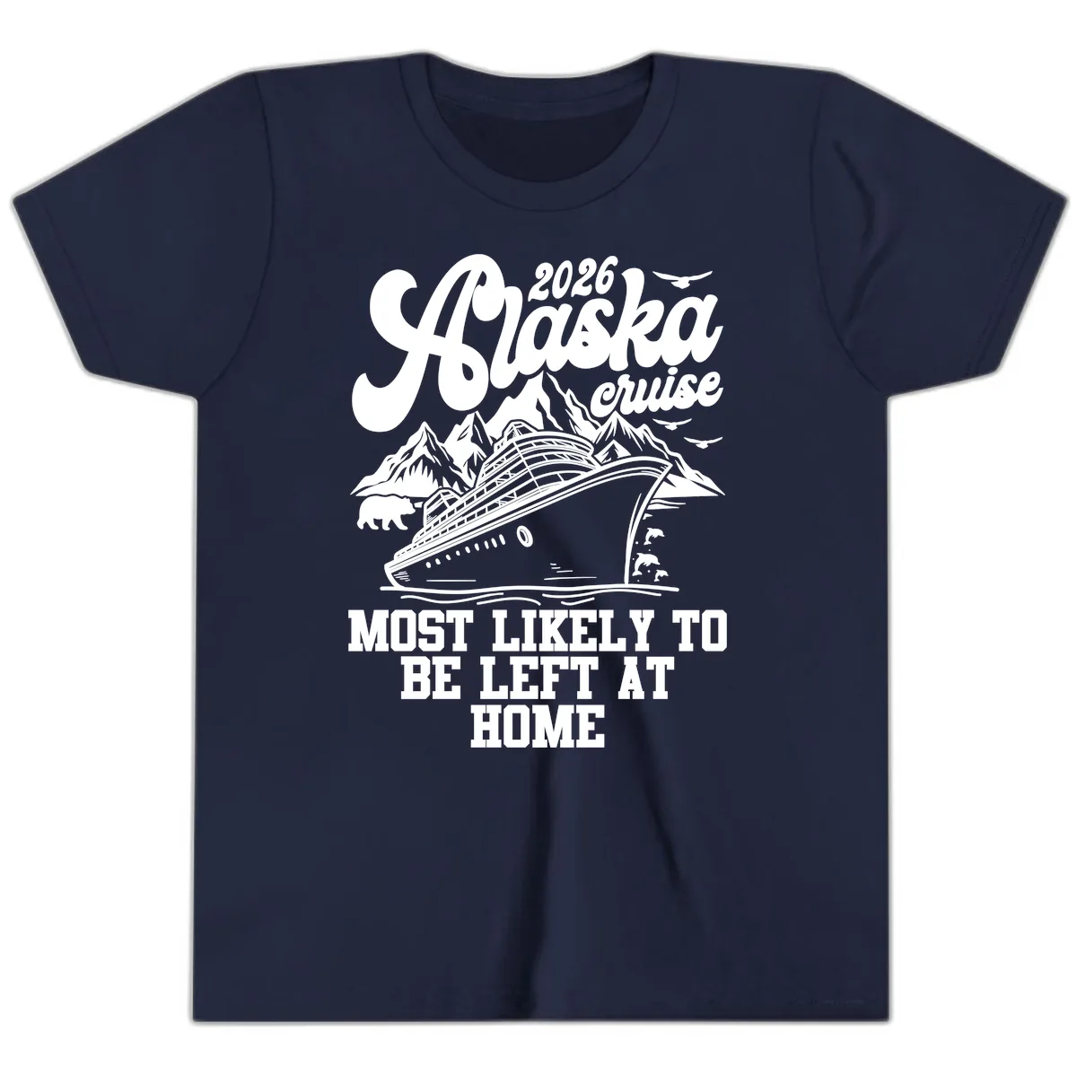 Alaska Cruise Most Likely to Be Left Home Youth T-Shirt in Navy