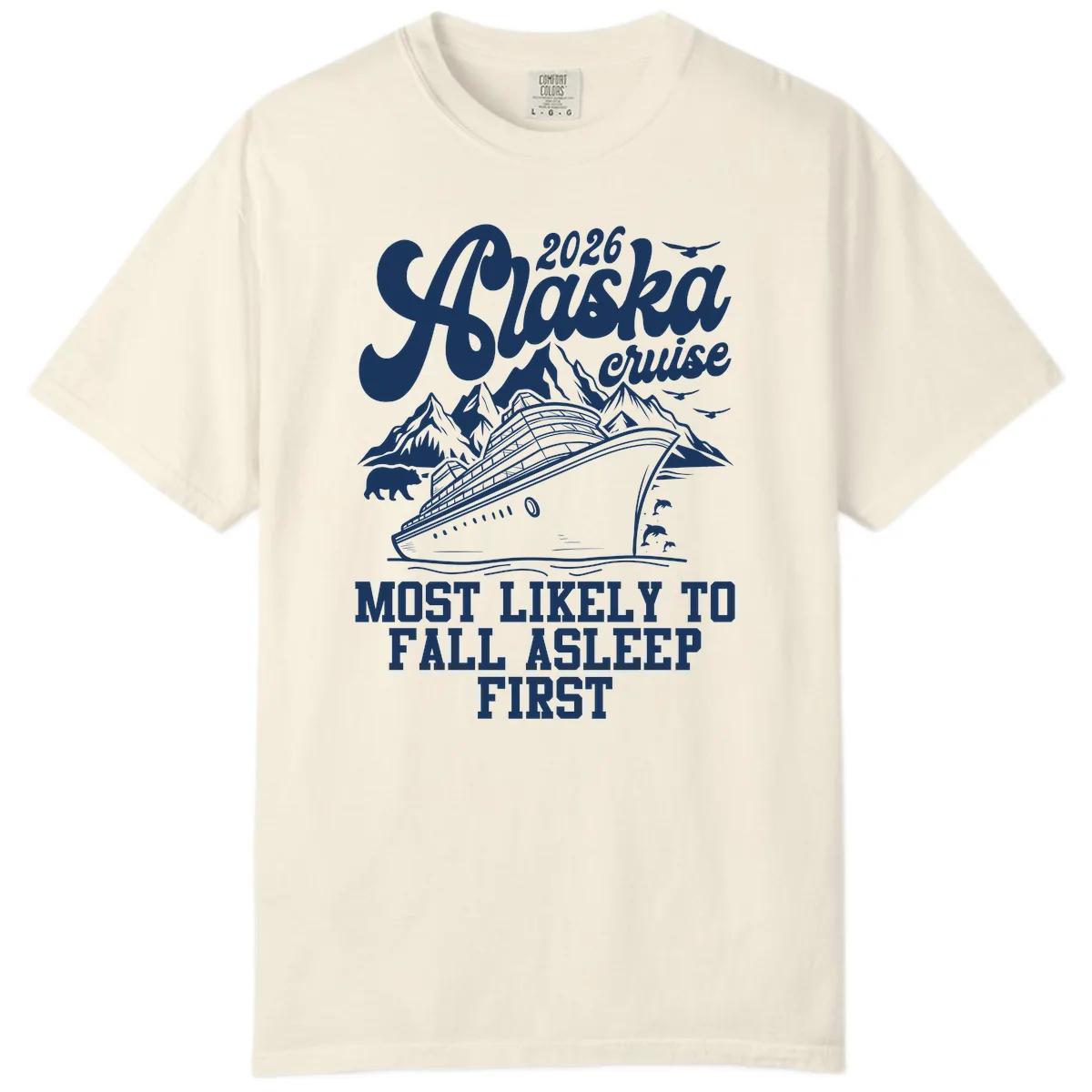 Alaska Cruise Most Likely To Fall Asleep Comfort Color in Ivory