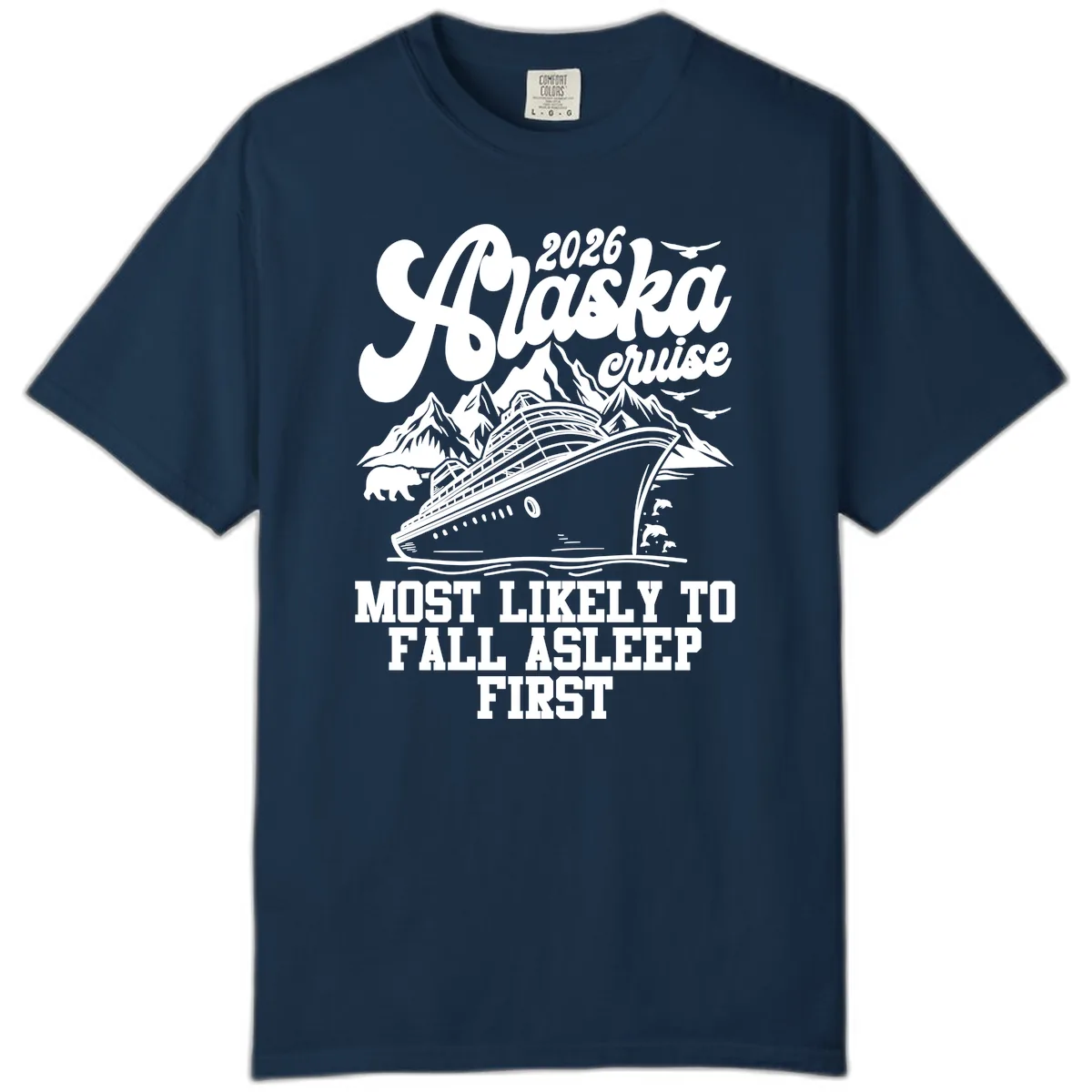 Alaska Cruise Most Likely To Fall Asleep Comfort Color in True Navy