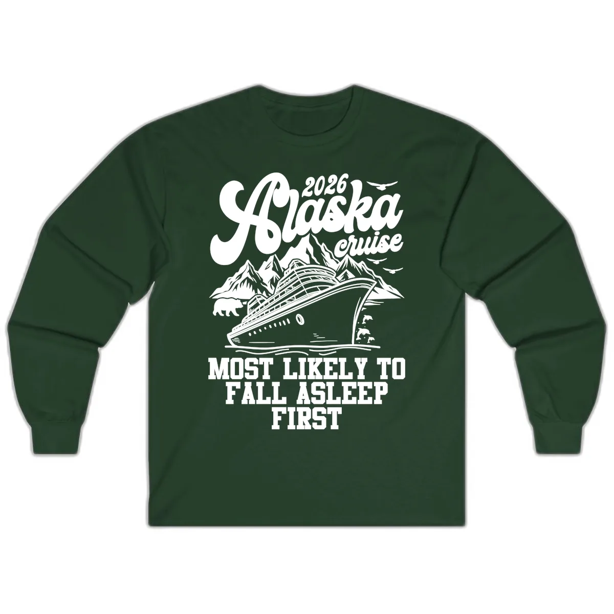 Alaska Cruise Most Likely To Fall Asleep Long Sleeve in Forest Green