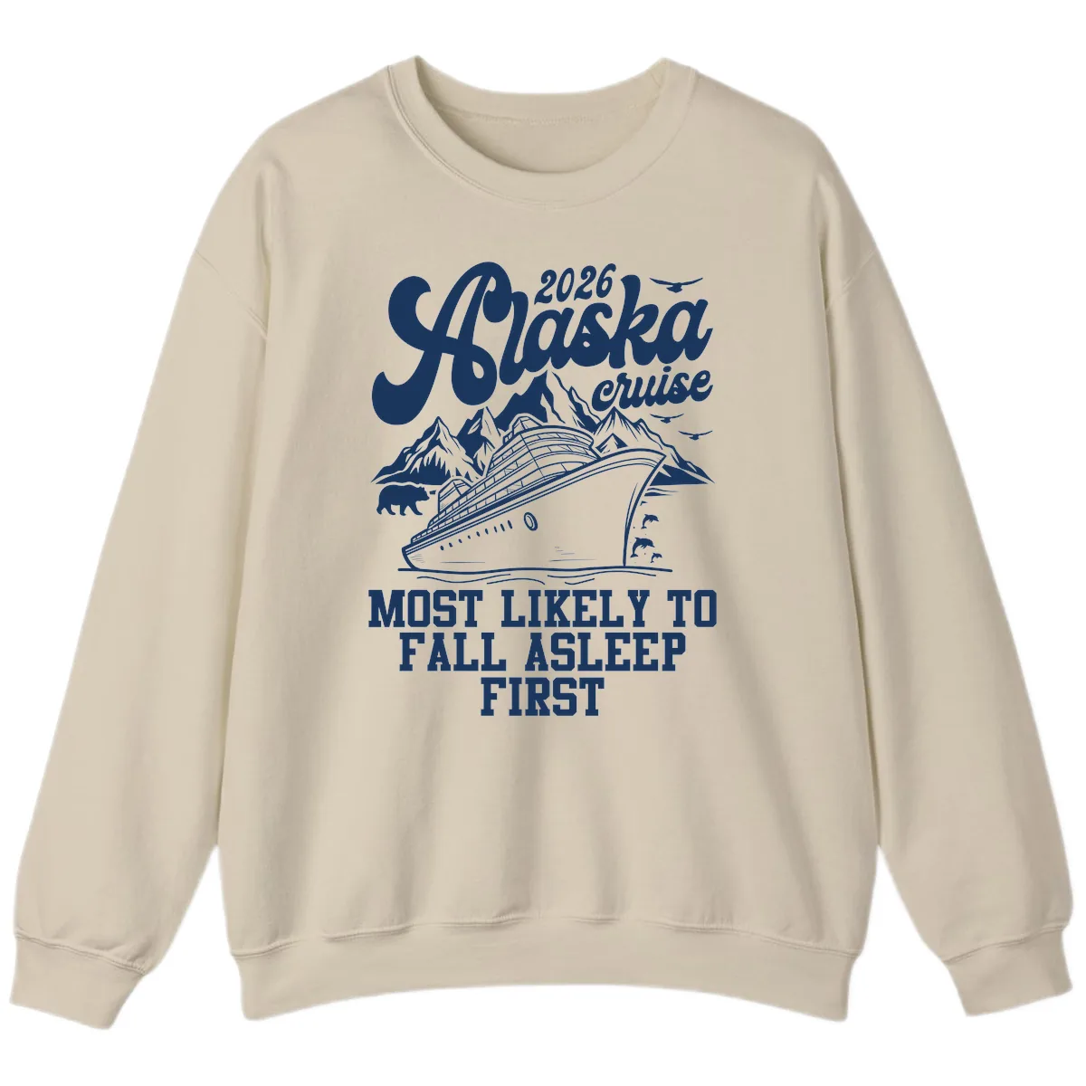 Alaska Cruise Most Likely To Fall Asleep Sweatshirt in Sand