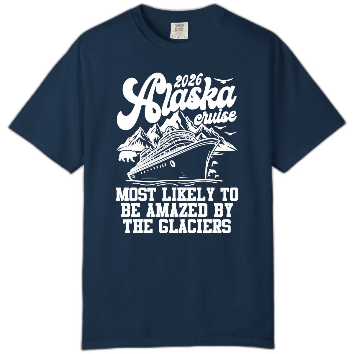 2026 Alaska Cruise Most Likely to be Amazed by Glaciers Comfort Color in True Navy