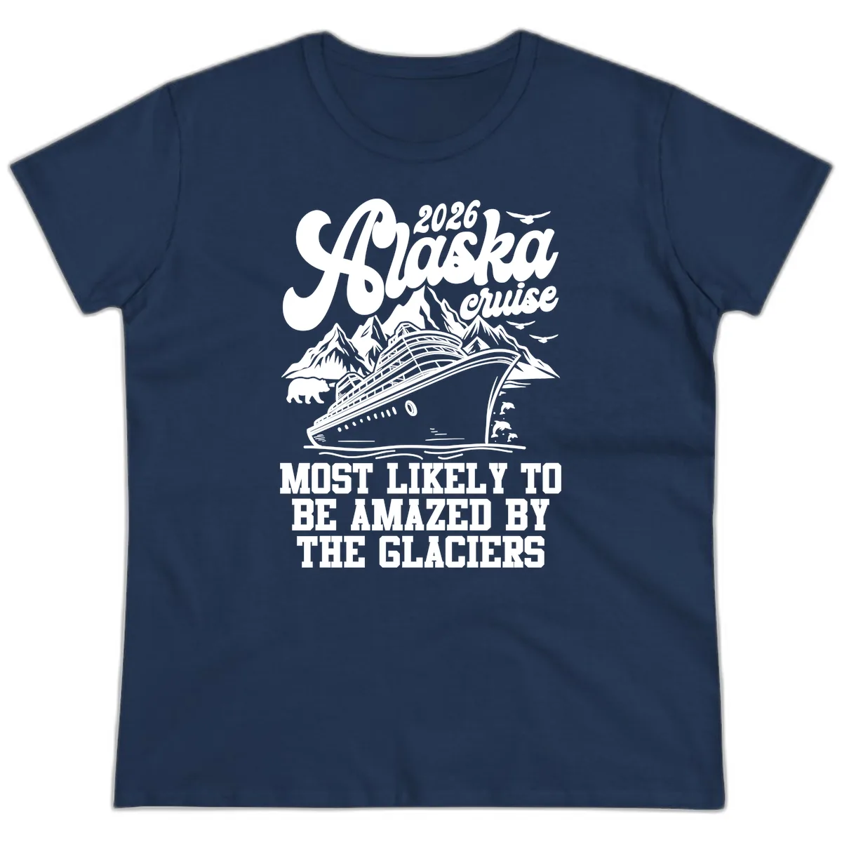 2026 Alaska Cruise Most Likely to be Amazed by Glaciers Ladies Tee in Navy