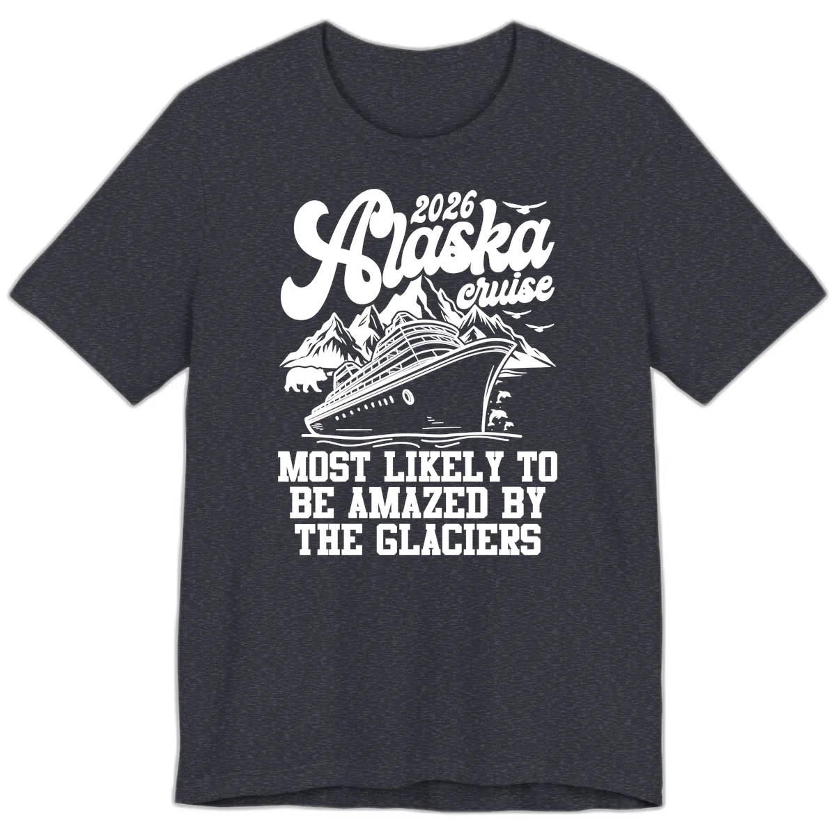 2026 Alaska Cruise Most Likely to be Amazed by Glaciers Premium T-Shirt in Heather Navy