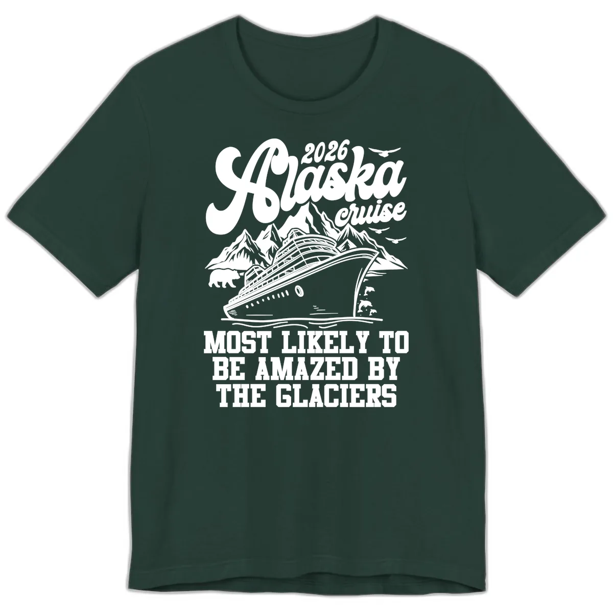 2026 Alaska Cruise Most Likely to be Amazed by Glaciers Premium T-Shirt in Forest