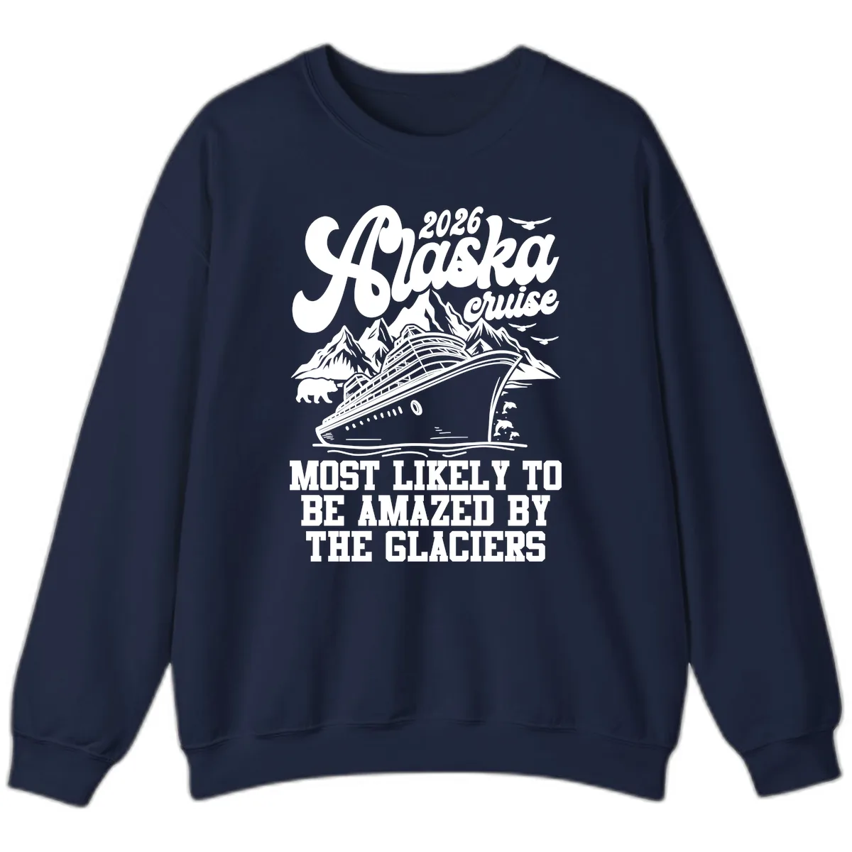 2026 Alaska Cruise Most Likely to be Amazed by Glaciers Sweatshirt in Navy