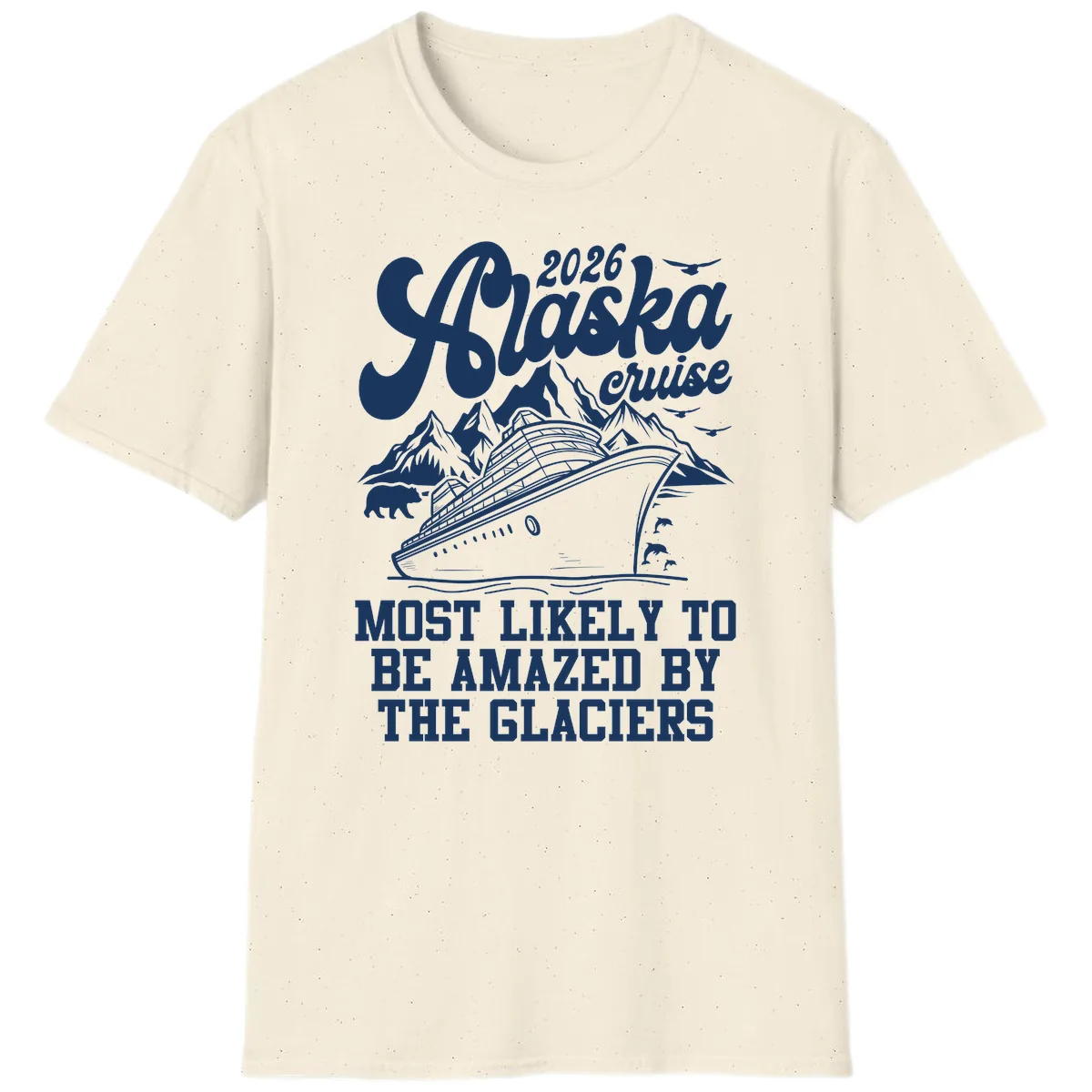 2026 Alaska Cruise Most Likely to be Amazed by Glaciers T-Shirt in Natural