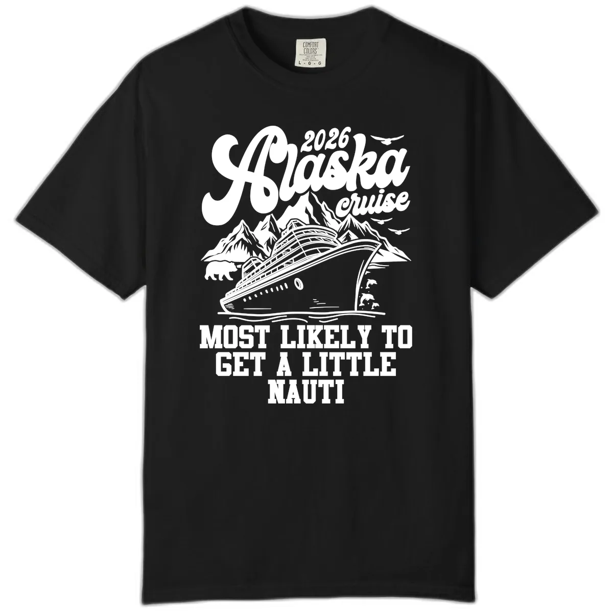 2026 Alaska Cruise Most Likely To Get A Little Nauti Comfort Color in Black