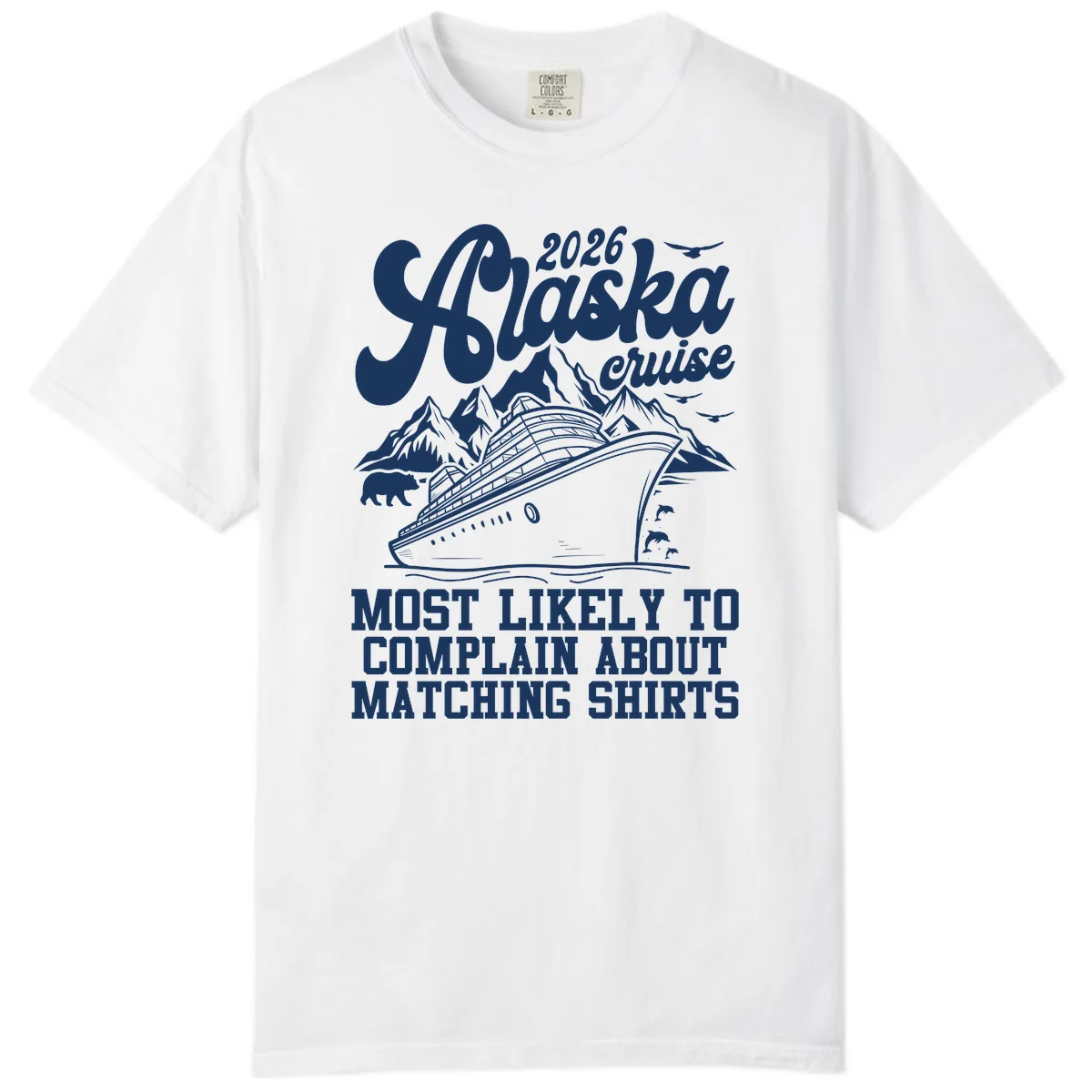 2026 Alaska Cruise Most Likely to Complain Comfort Color in White
