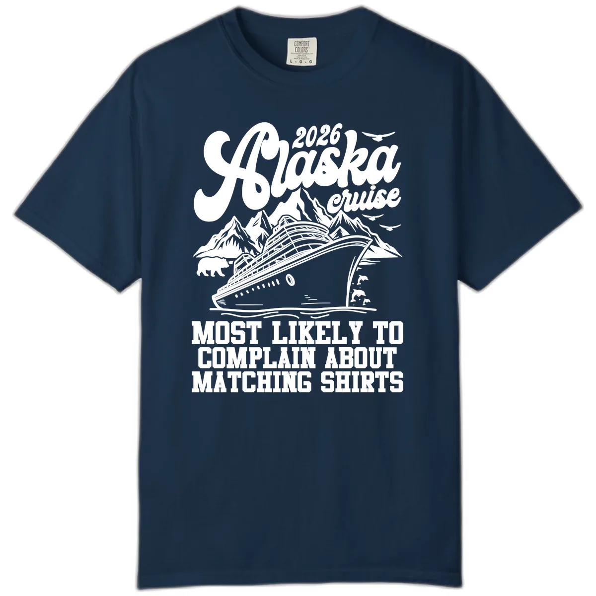 2026 Alaska Cruise Most Likely to Complain Comfort Color in True Navy