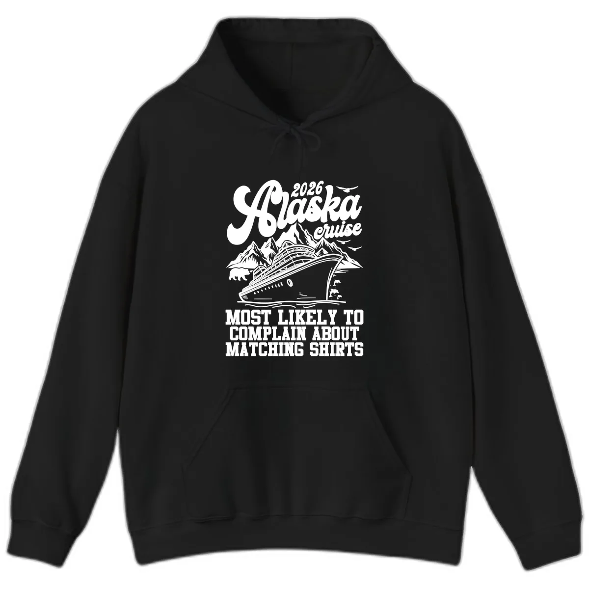 2026 Alaska Cruise Most Likely to Complain Hoodie in Black
