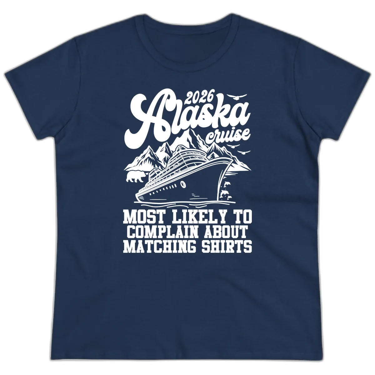 2026 Alaska Cruise Most Likely to Complain Ladies Tee in Navy